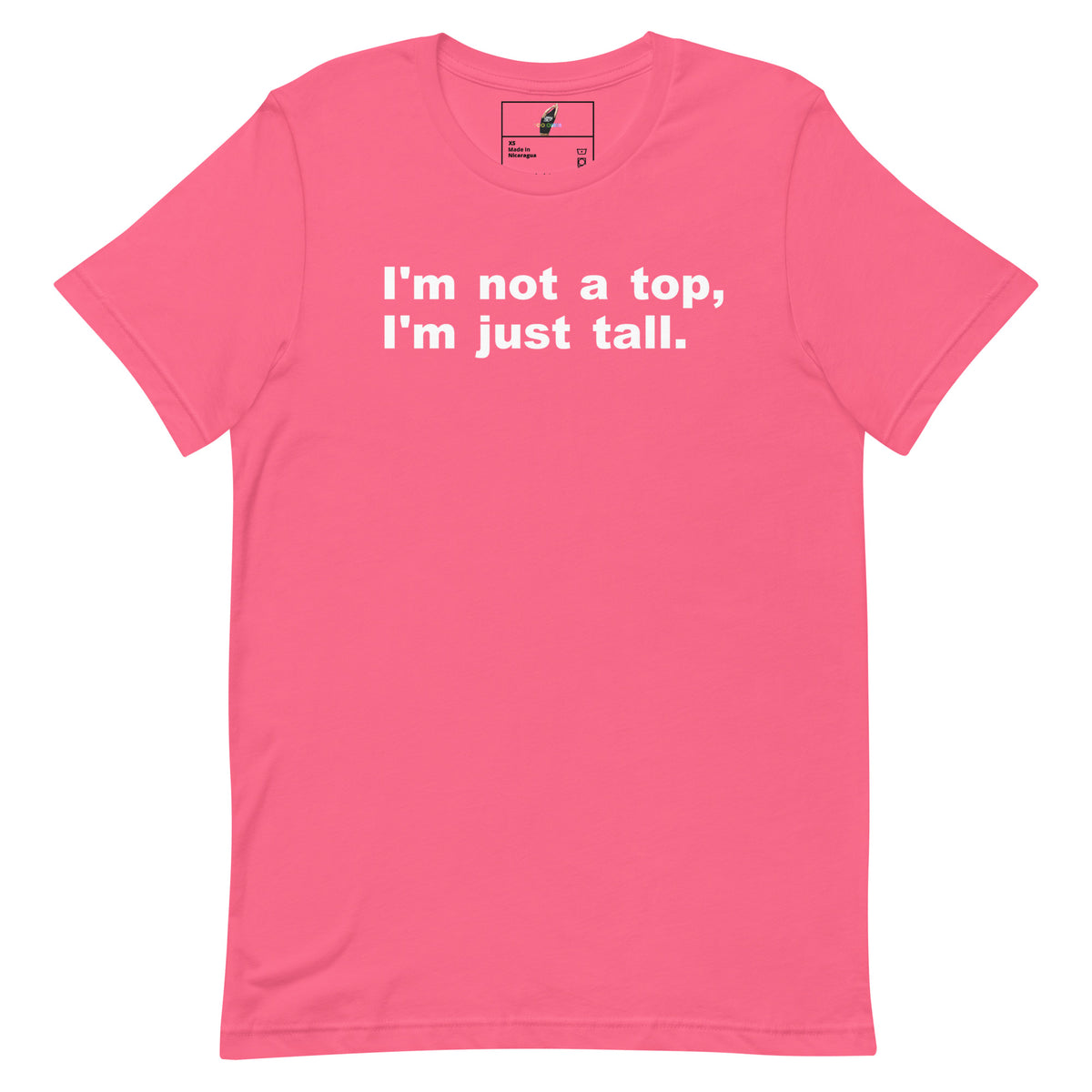 A pink short-sleeve crewneck t-shirt with the white printed text 'I'm not a top, I'm just tall.' across the chest, displayed flat against a solid white background.