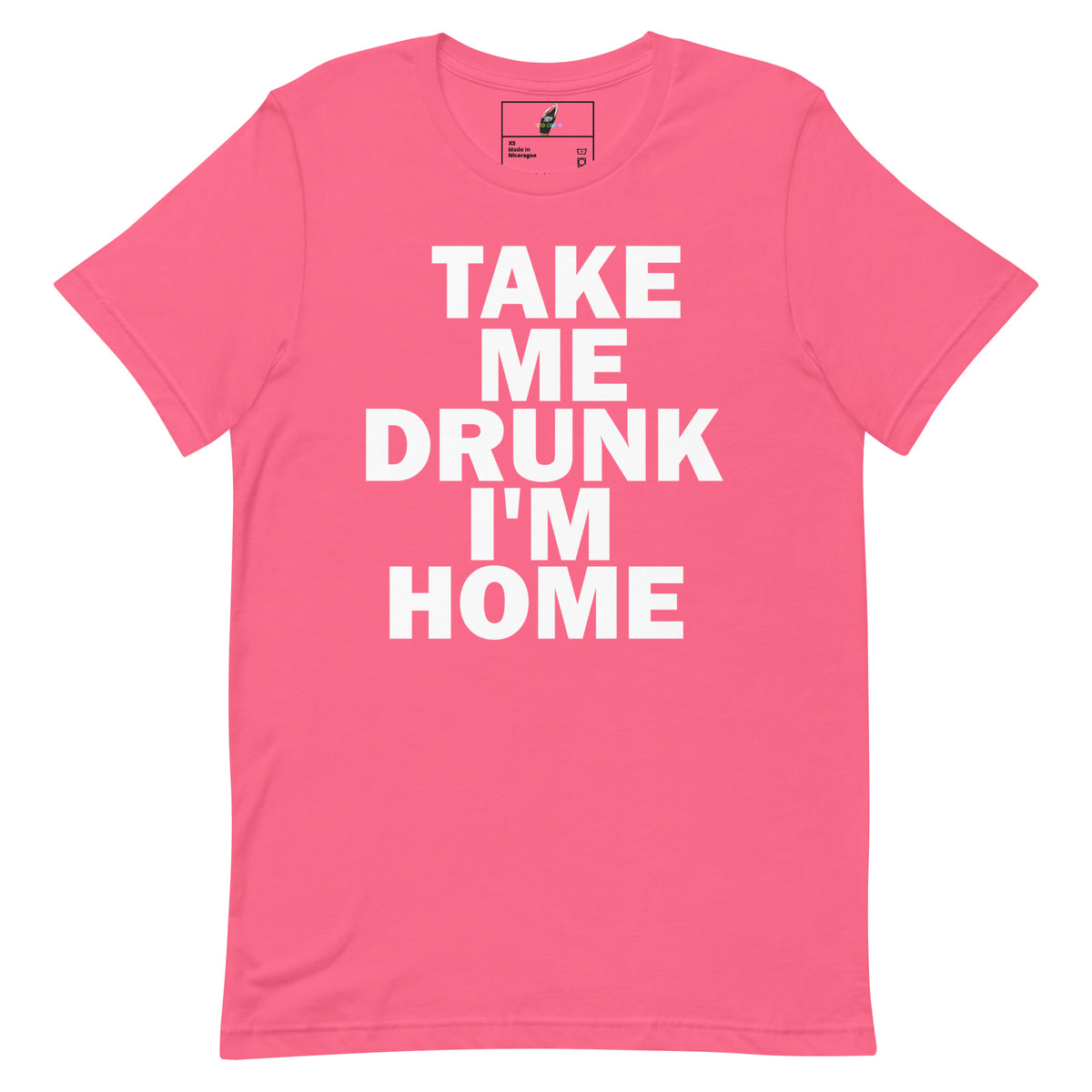 Take Me Drunk I'm Home T Shirt - Charity Pink