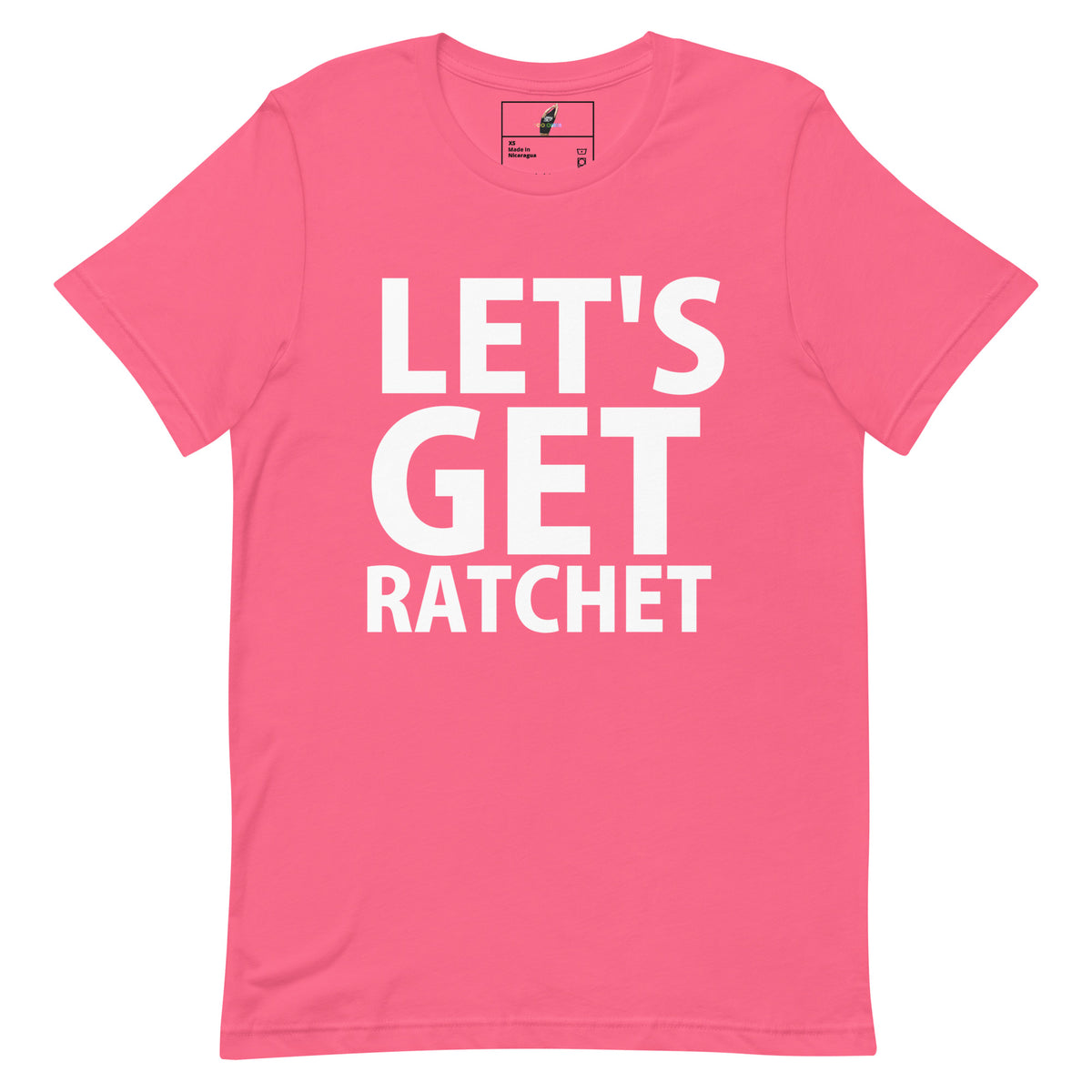 A bright pink short-sleeve crewneck t-shirt with the phrase 'LET'S GET RATCHET' printed in bold white capital letters across the chest, displayed on a clean white background.