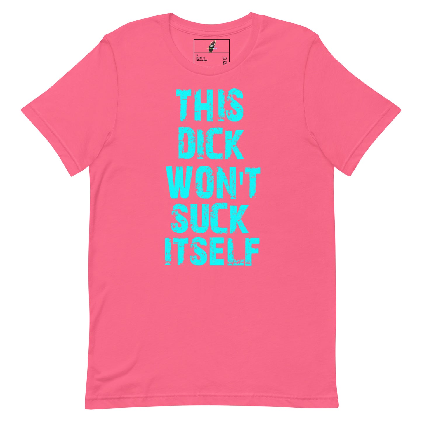 A pink short-sleeve t-shirt with the phrase 'THIS DICK WON'T SUCK ITSELF' printed vertically in bright cyan text on the front, shown against a plain white background.