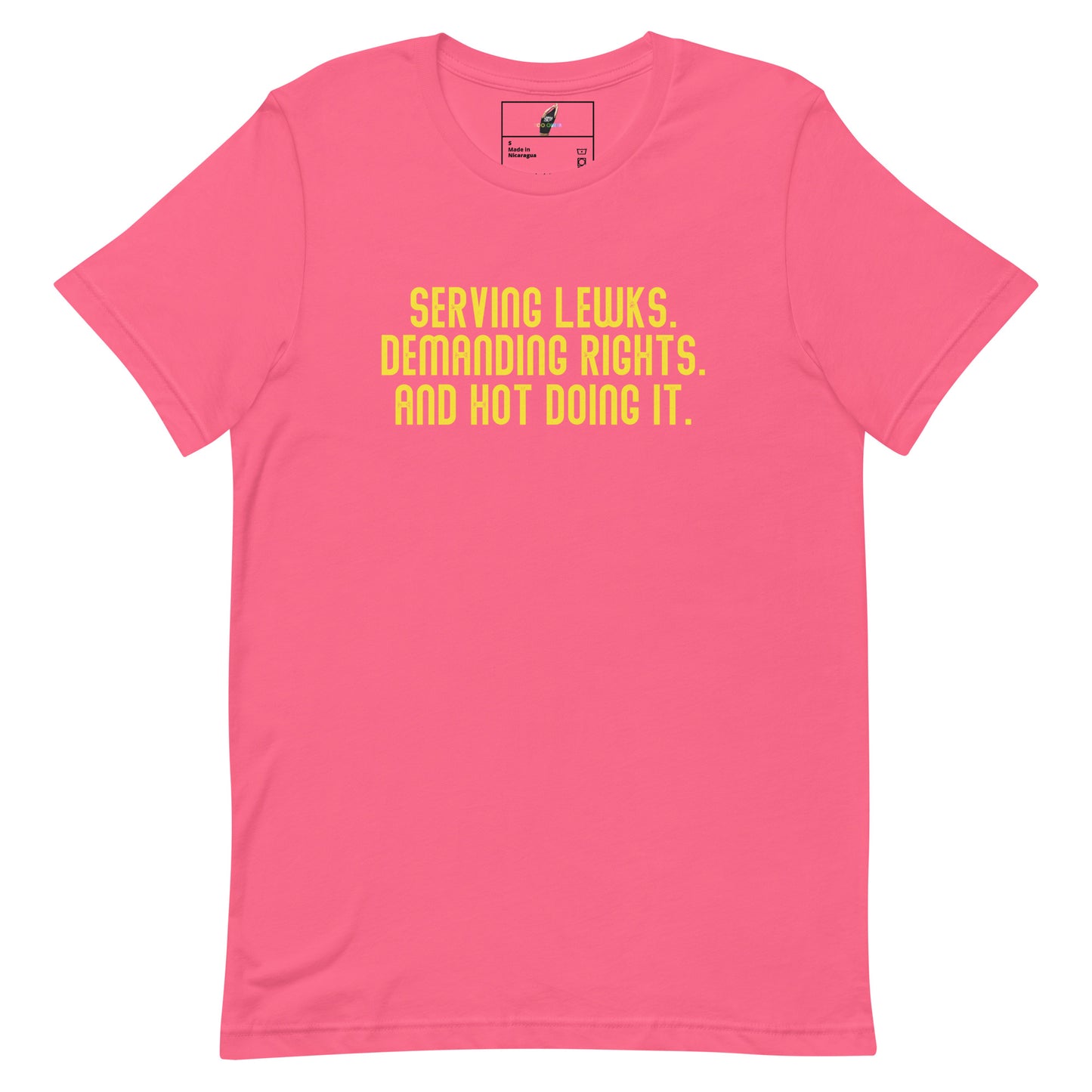 Serving Lewks. Demanding Rights. And Hot Doing It. Unisex t-shirt