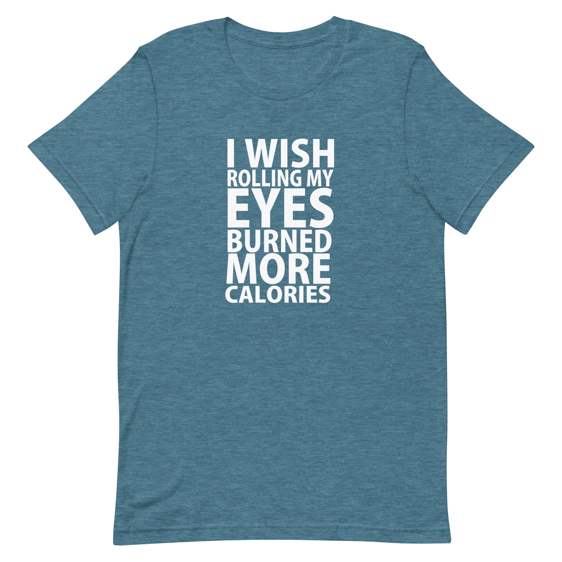 I Wish Rolling My Eyes Meme T-Shirt - Heather Deep Teal