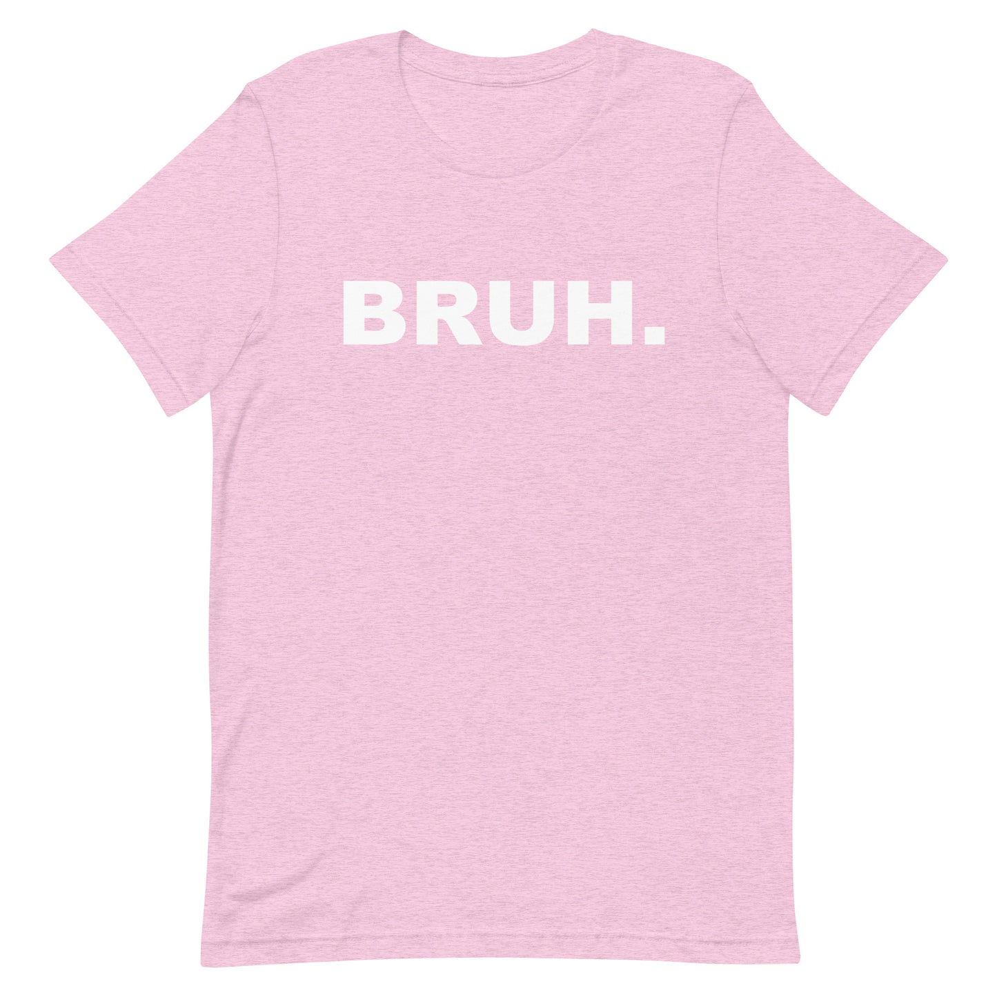 Pink t-shirt with 'BRUH.' text on a white background