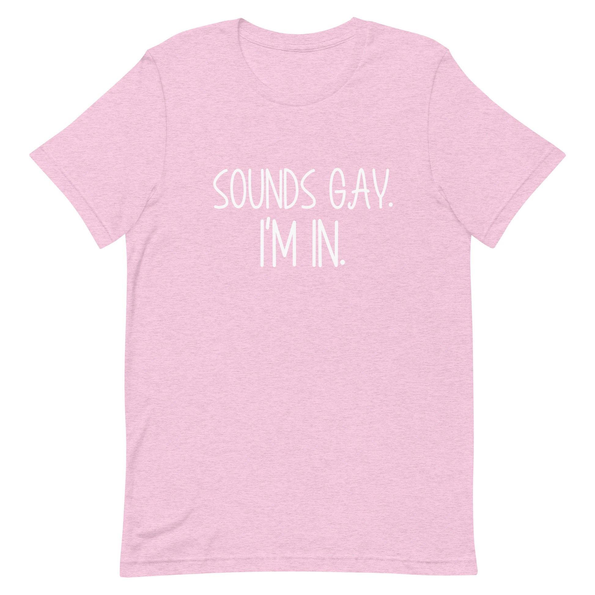 A light pink heathered short-sleeve t-shirt with the text 'SOUNDS GAY. I'M IN.
