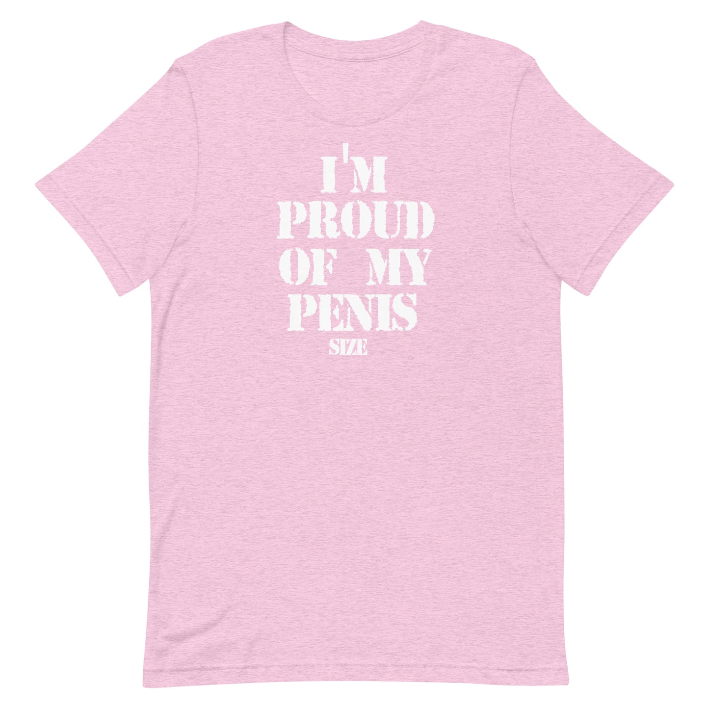 A light pink heathered short-sleeve t-shirt with bold white text on the front reading 'I'M PROUD OF MY PENIS SIZE'.