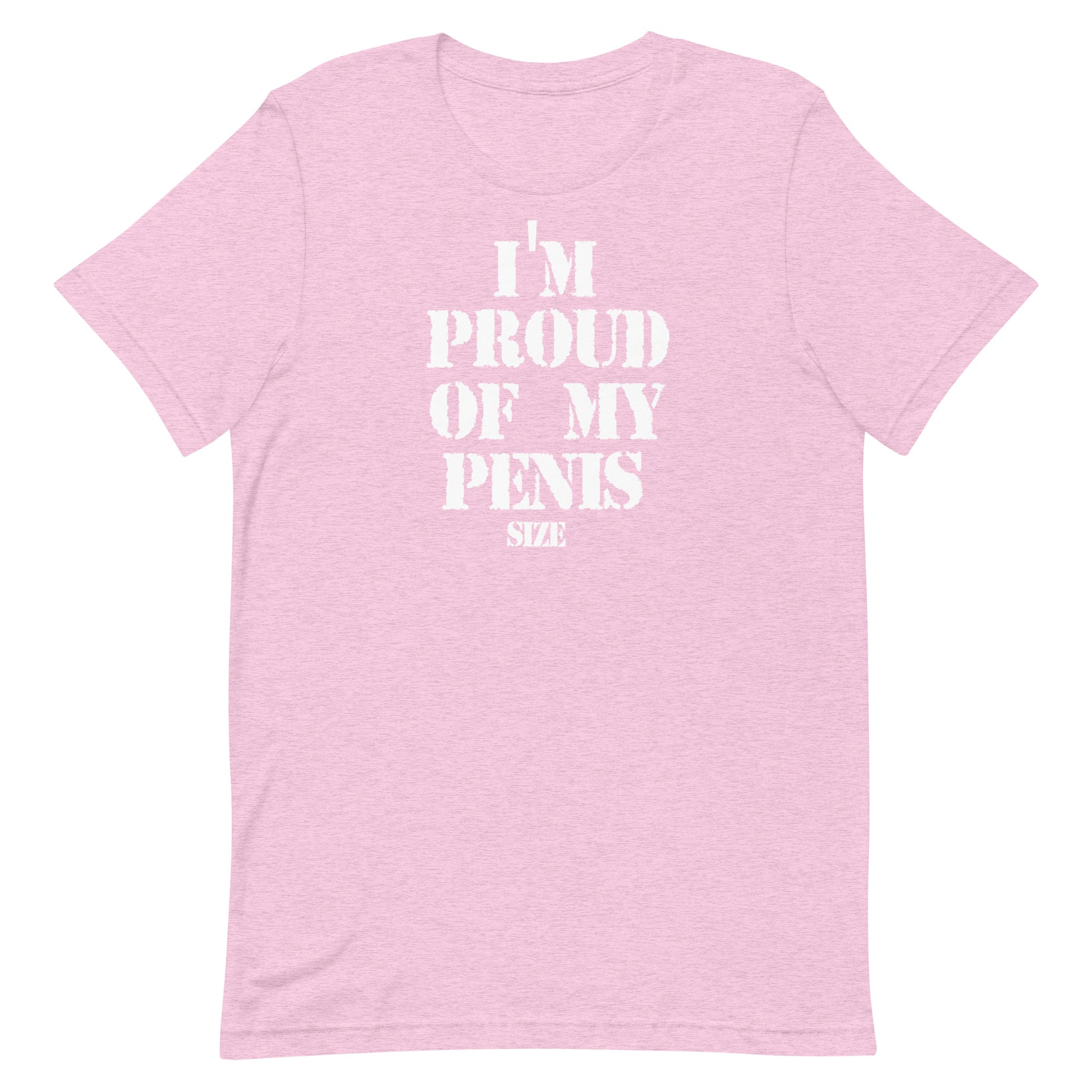 A light pink heathered short-sleeve t-shirt with bold white text on the front reading 'I'M PROUD OF MY PENIS SIZE'.