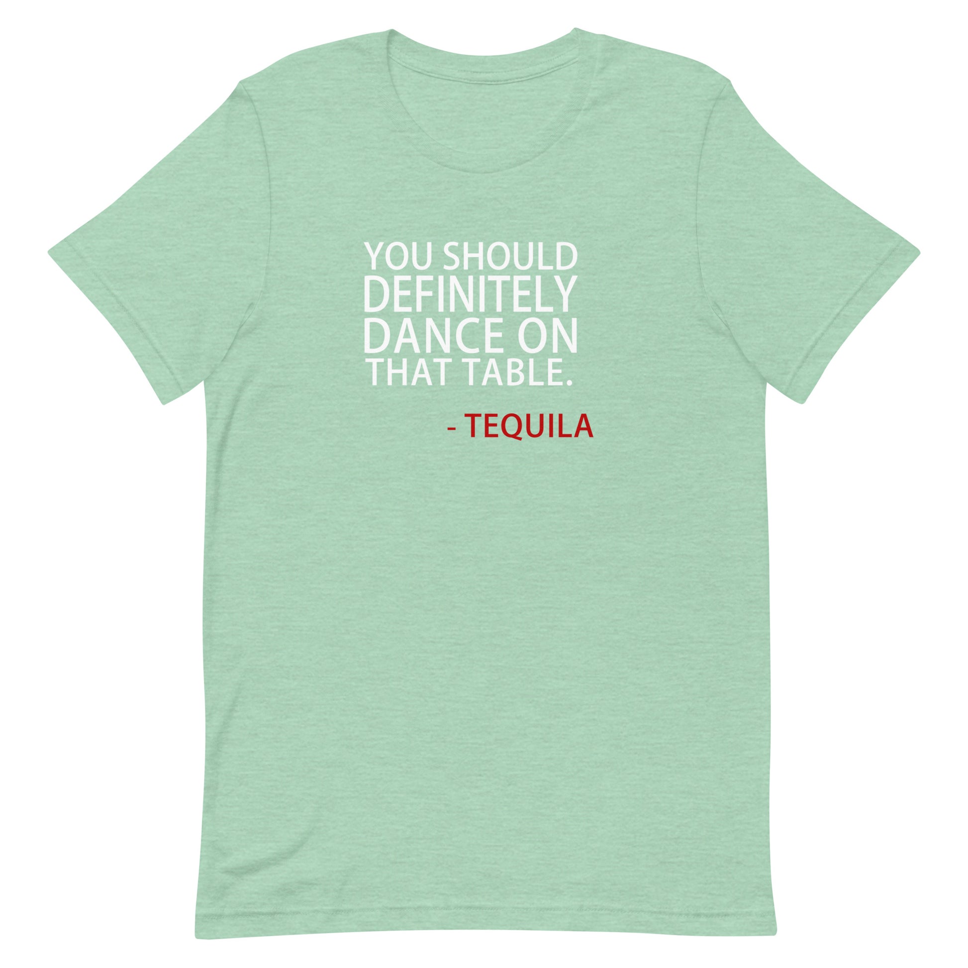 You Should Definitely Dance On That Table T Shirt - Heather Prism Mint
