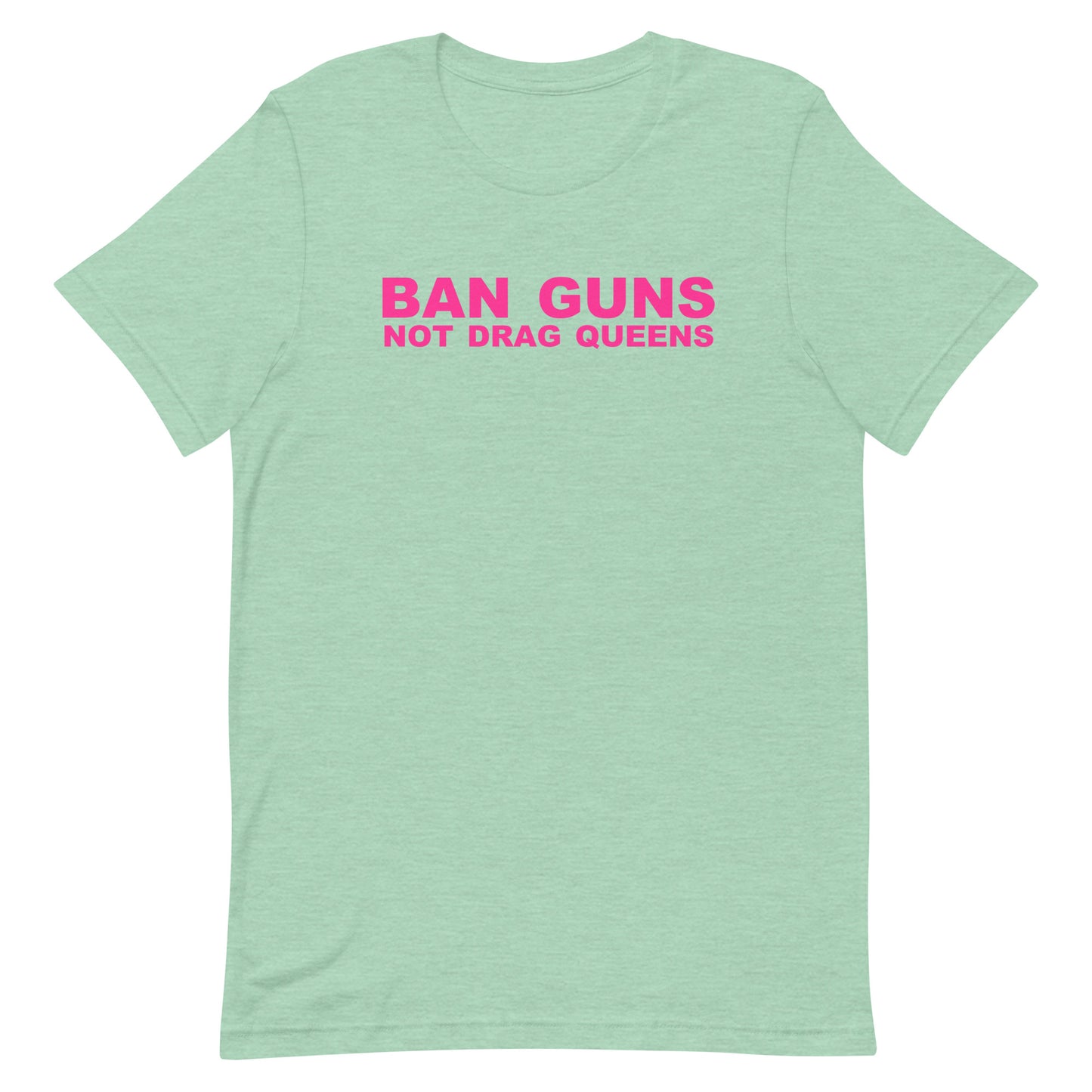 Ban Guns Not Drag Queens T Shirt - Heather Prism Mint