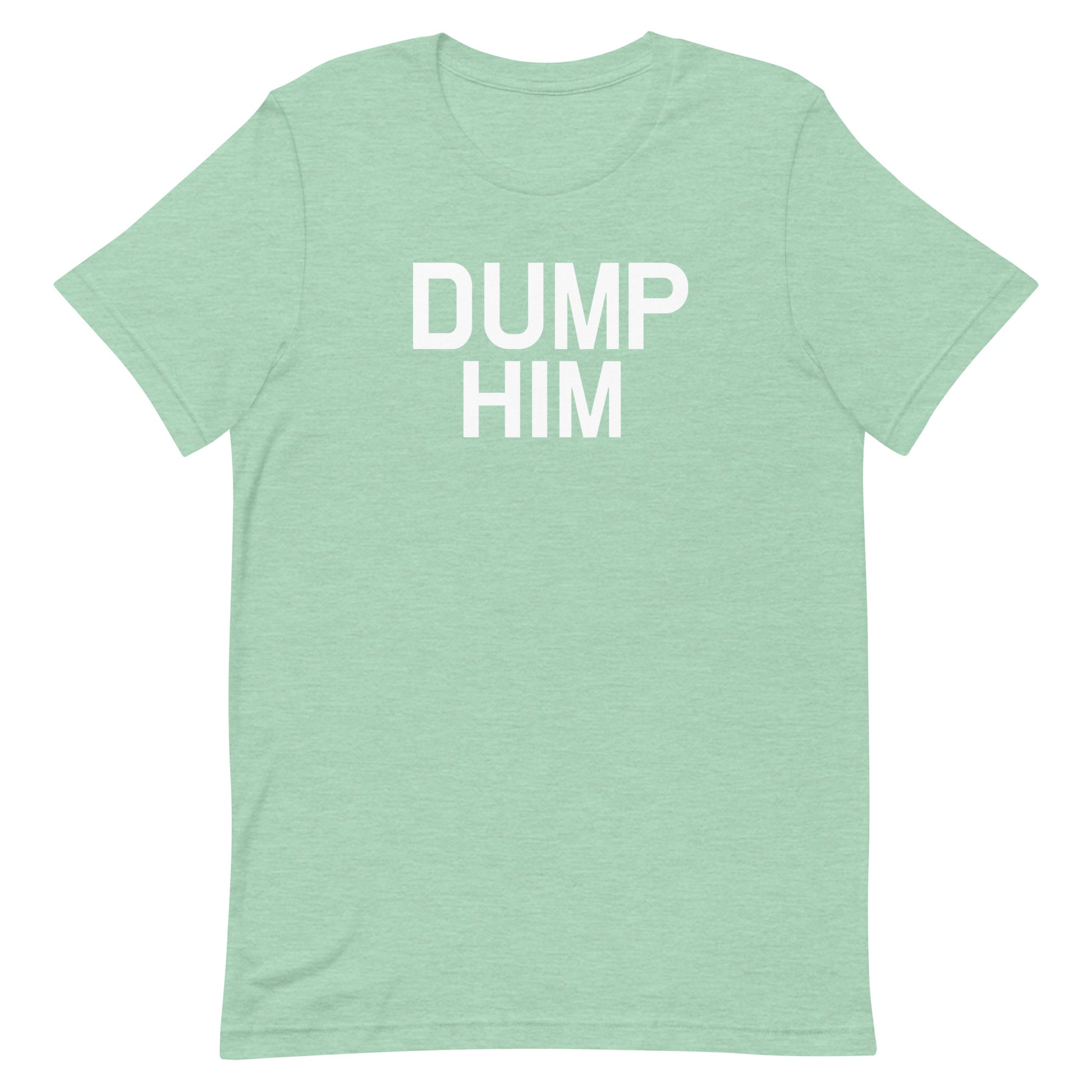 Dump Him T Shirt - Heather Prism Mint