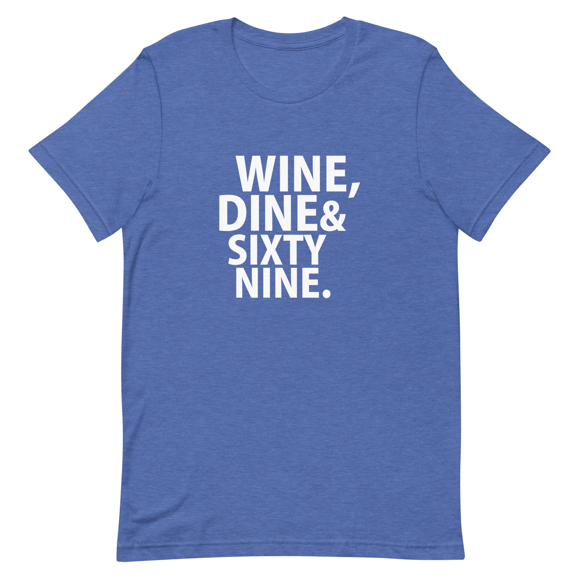 Wine, Dine & Sixty Nine T-Shirt - Heather