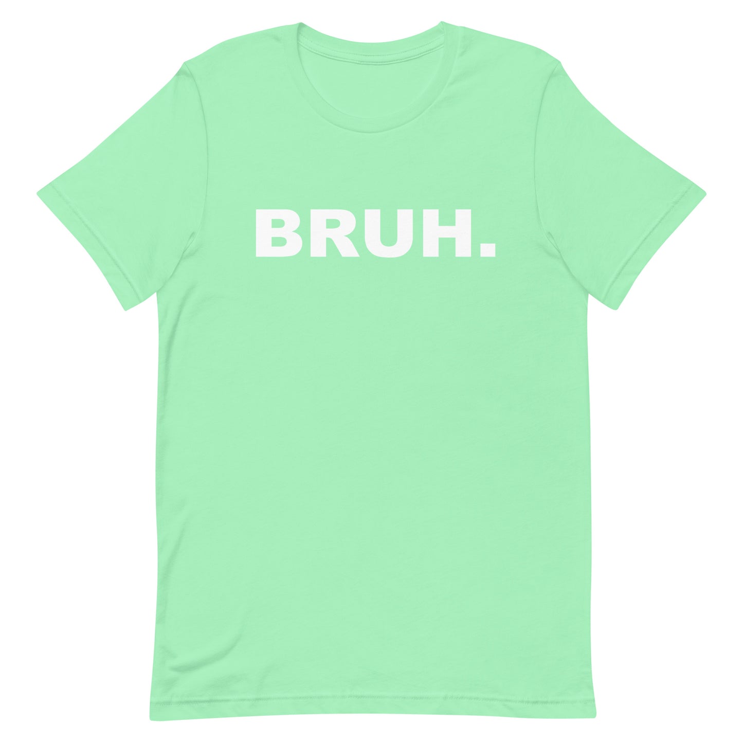 Light green t-shirt with 'BRUH.' text on a white background