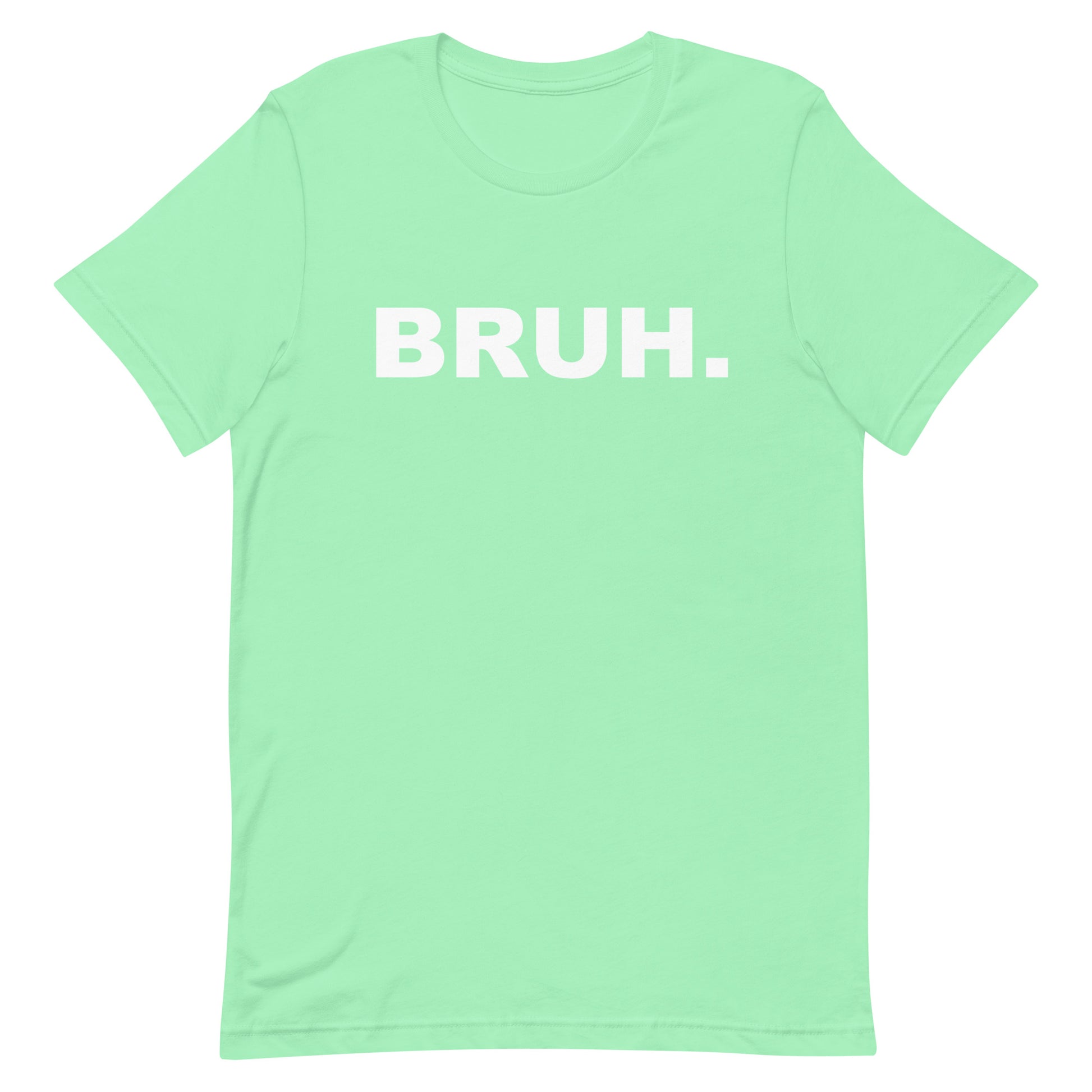 Light green t-shirt with 'BRUH.' text on a white background