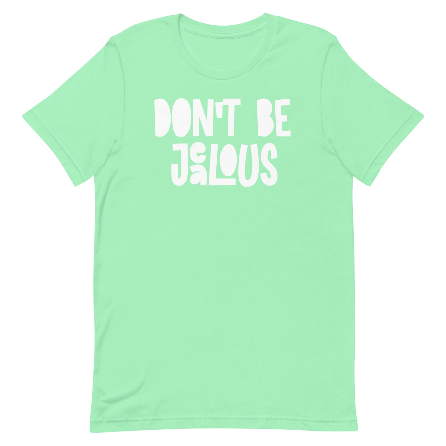 A mint green short-sleeve t-shirt with the phrase 'DON'T BE JALOUS' printed in a white, hand-drawn style font across the chest, displayed on a solid white background.