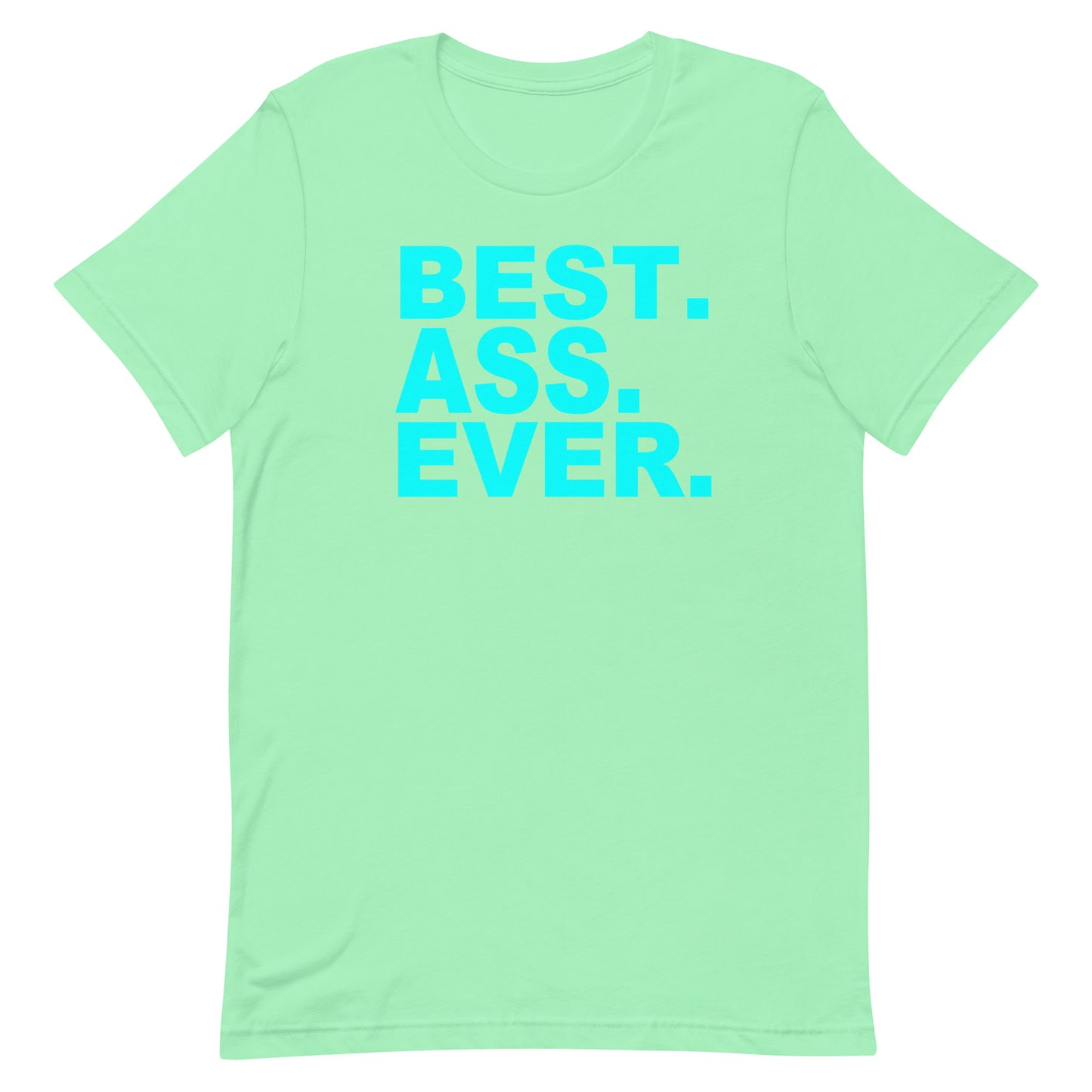 A mint green short-sleeve t-shirt with the text 'BEST. ASS.
