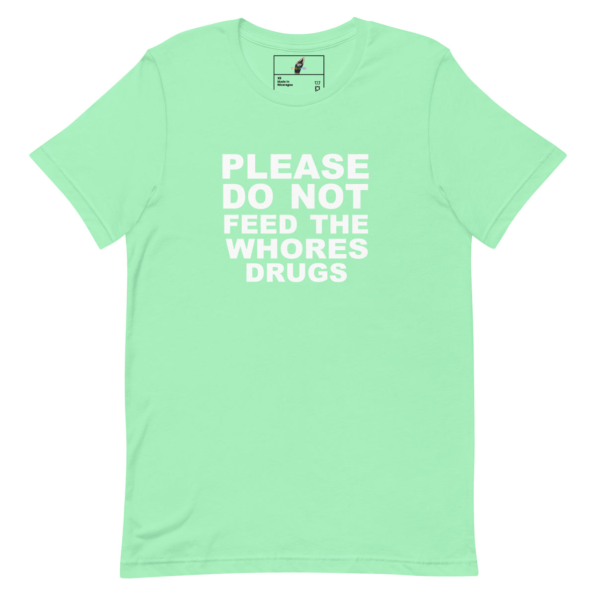 Please Do Not Feed The Whores Drugs T Shirt