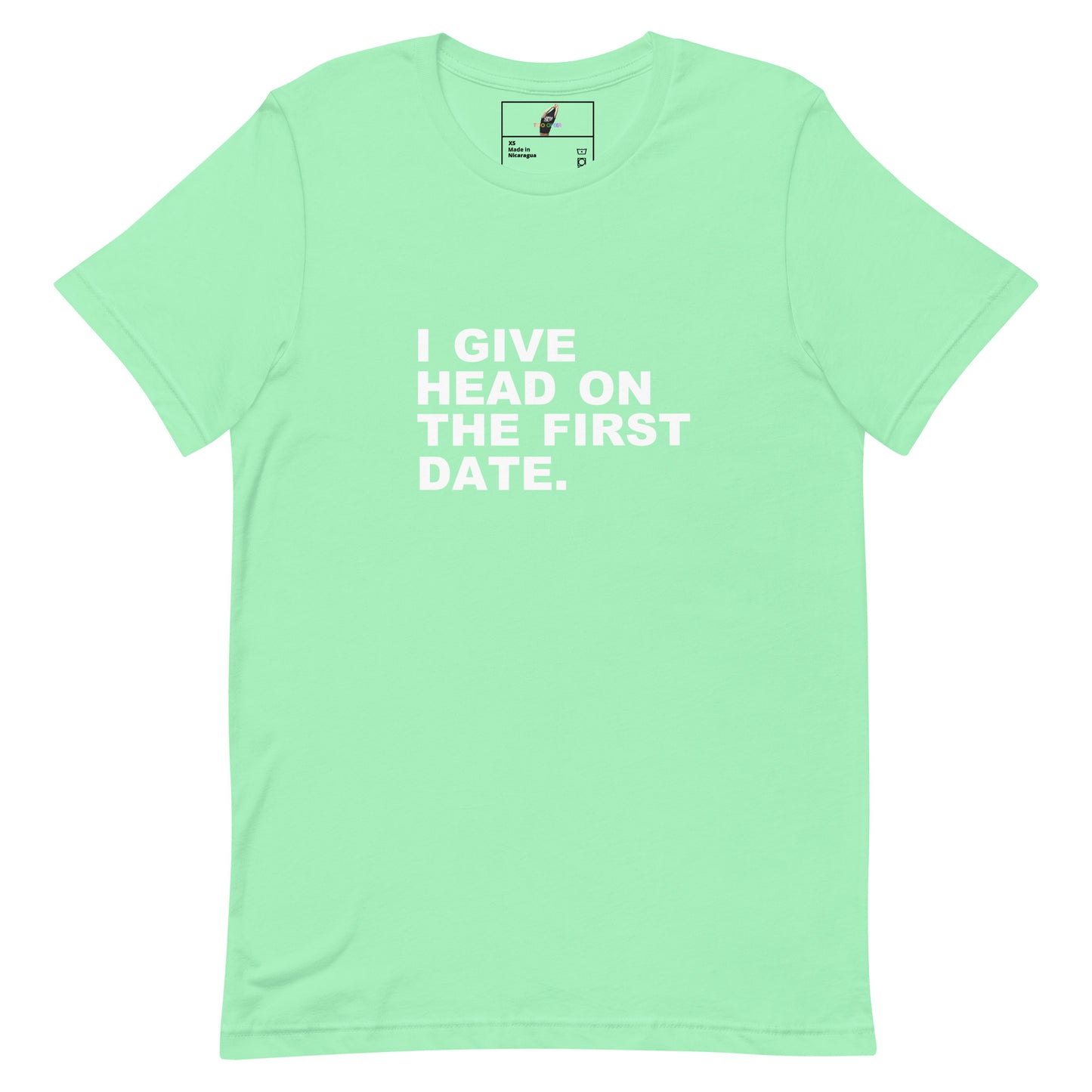 A mint green short-sleeve t-shirt with the phrase 'I GIVE HEAD ON THE FIRST DATE.' printed in bold white capital letters on the chest, displayed flat against a white background.
