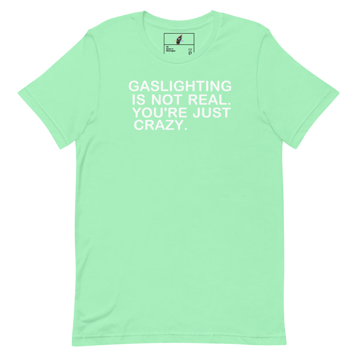 A mint green short-sleeve t-shirt with the text 'GASLIGHTING IS NOT REAL. YOU'RE JUST CRAZY.