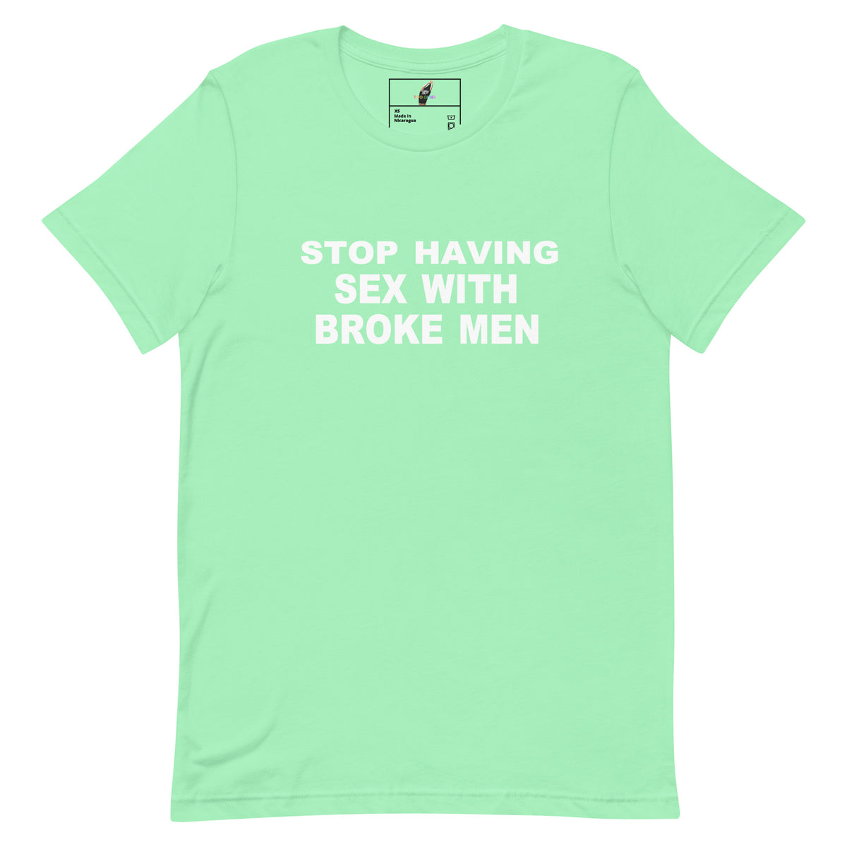 A mint green short-sleeve t-shirt with bold white text on the chest reading 'STOP HAVING SEX WITH BROKE MEN'. The shirt is displayed flat against a clean white background, showing a small brand label inside the collar.