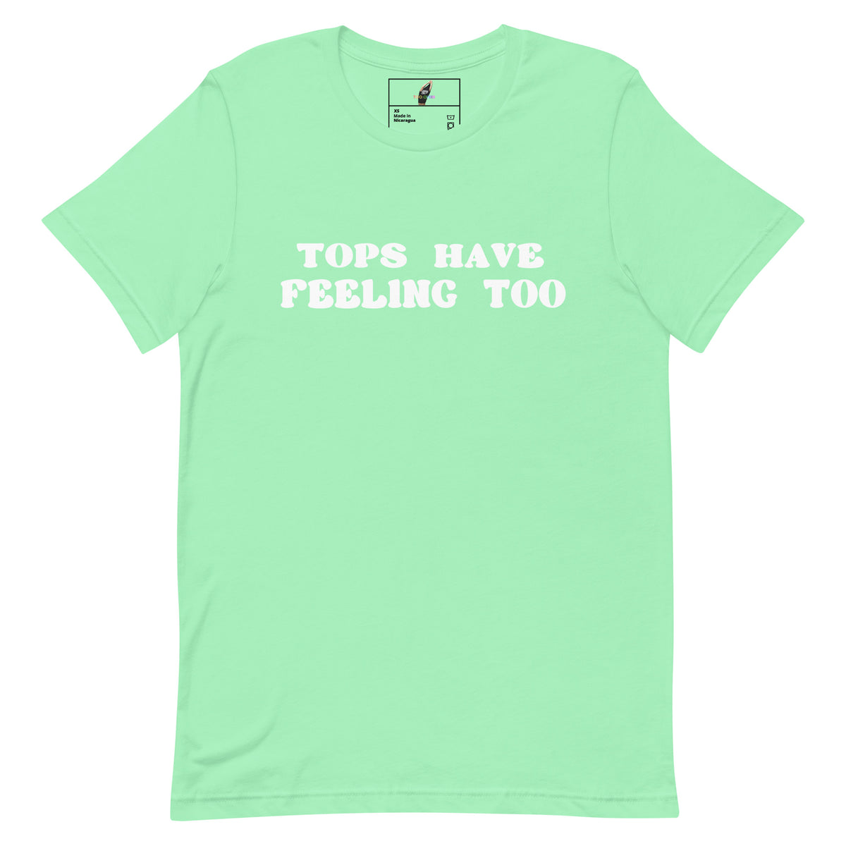 A mint green short-sleeve t-shirt with the phrase 'TOPS HAVE FEELING TOO' printed in white across the chest, displayed flat against a white background.