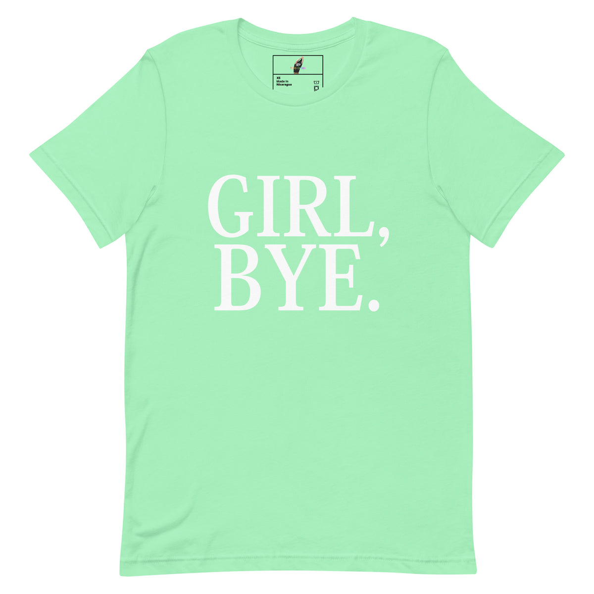 A mint green short-sleeve t-shirt with the phrase 'GIRL, BYE.' printed in large white serif letters across the chest, displayed flat against a solid white background.
