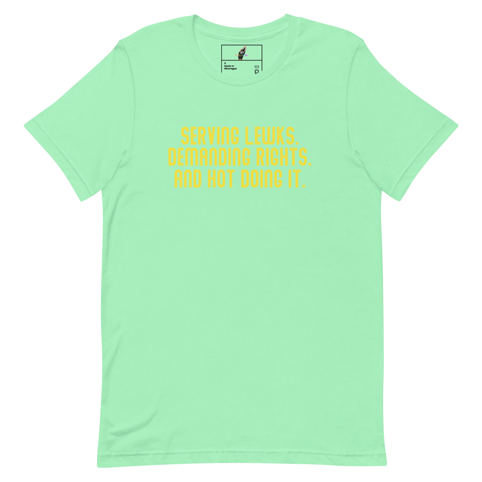 Serving Lewks. Demanding Rights. And Hot Doing It. Unisex t-shirt
