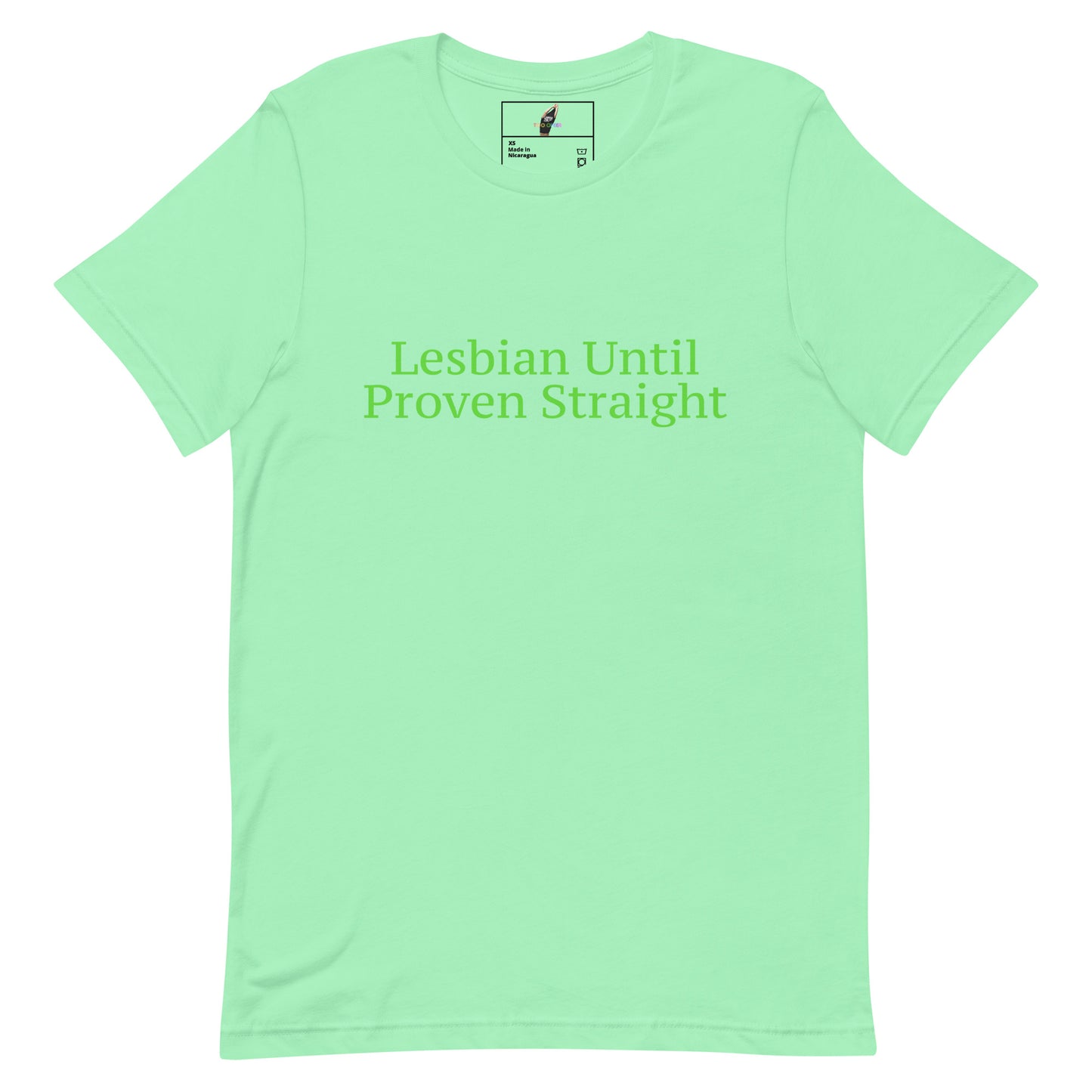 A mint green short-sleeve t-shirt with the phrase 'Lesbian Until Proven Straight' printed in bright green text across the chest. The shirt is displayed flat against a solid white background.