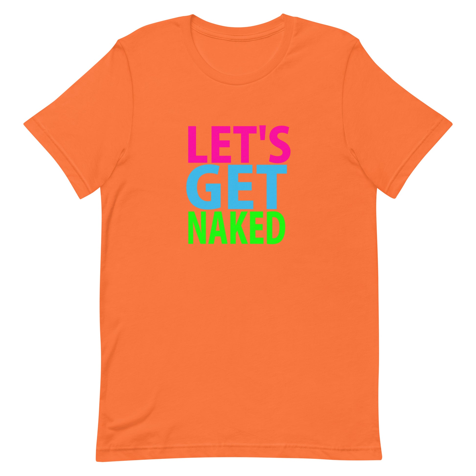 Let't Get Naked T Shirt - Orange
