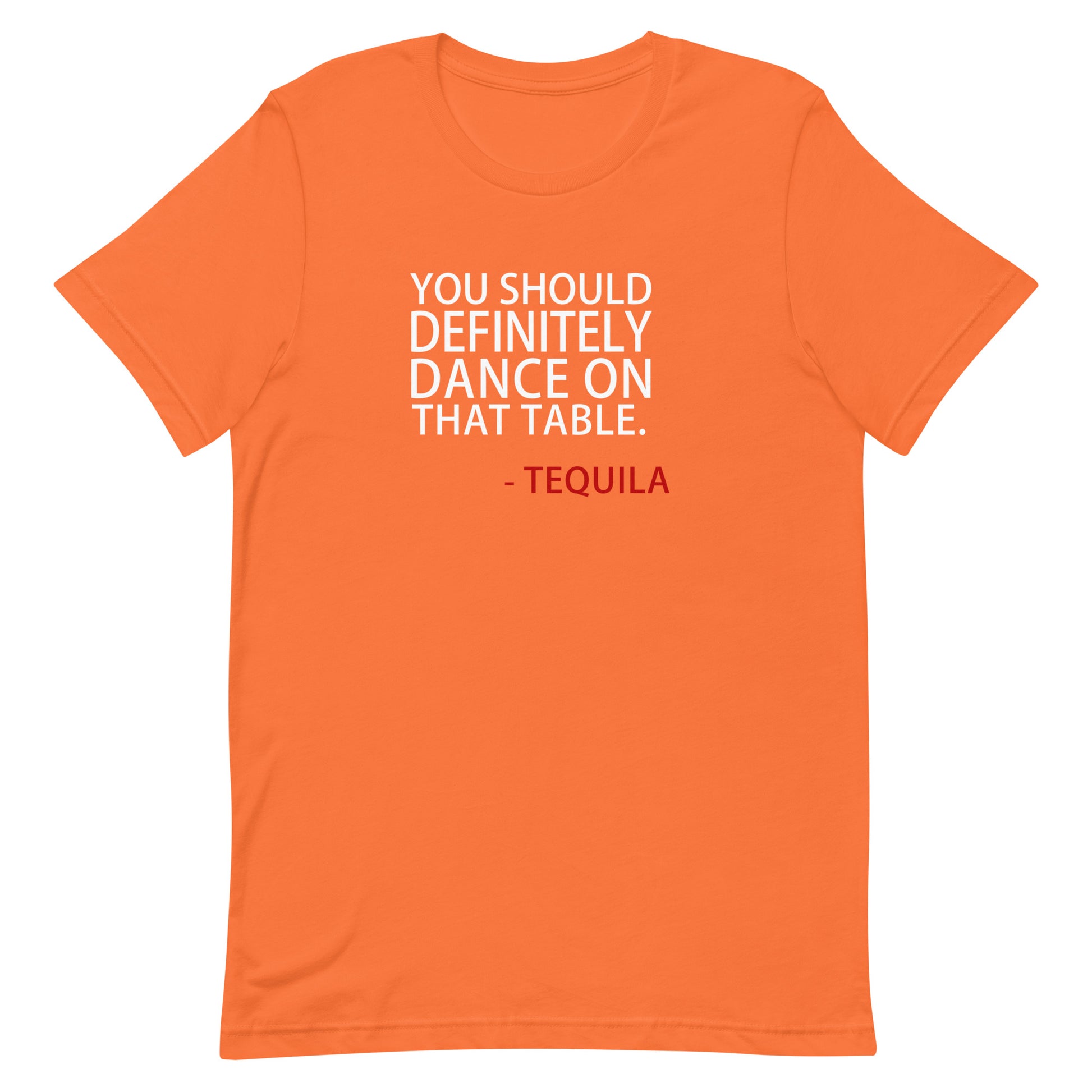 You Should Definitely Dance On That Table T Shirt - Orange