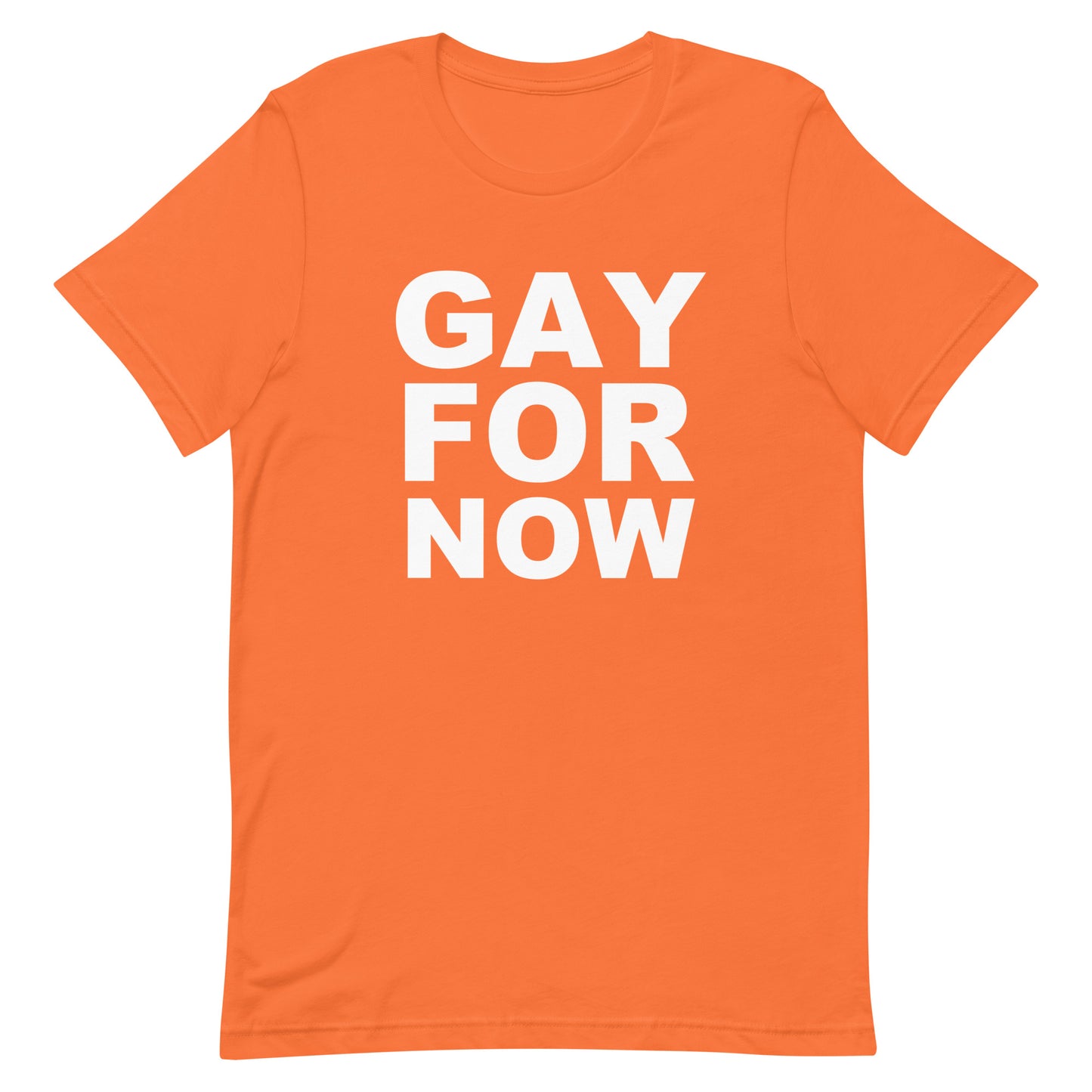 Gay For Now T Shirt - Orange