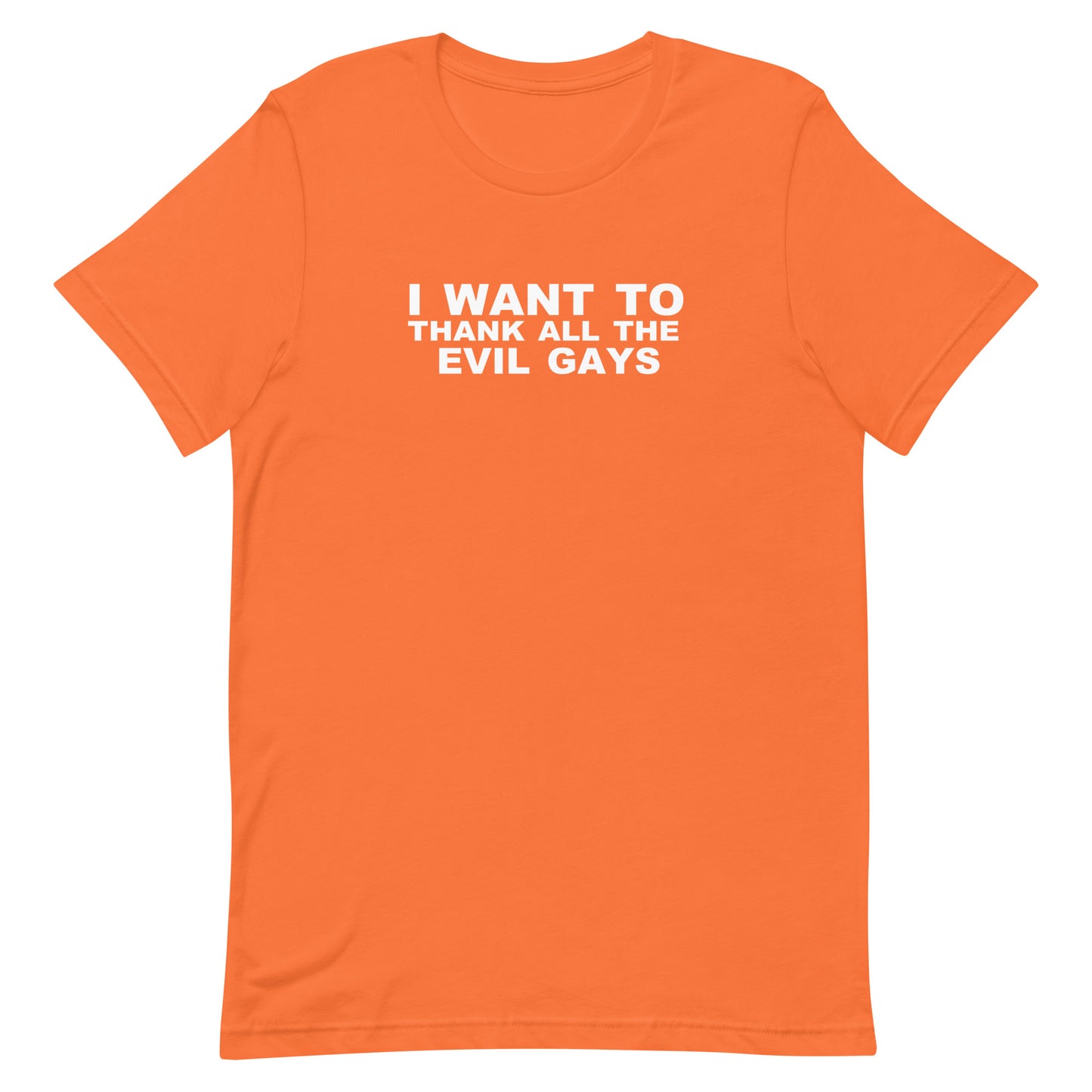 I Want To Thank All The Evil Gays T Shirt - Orange