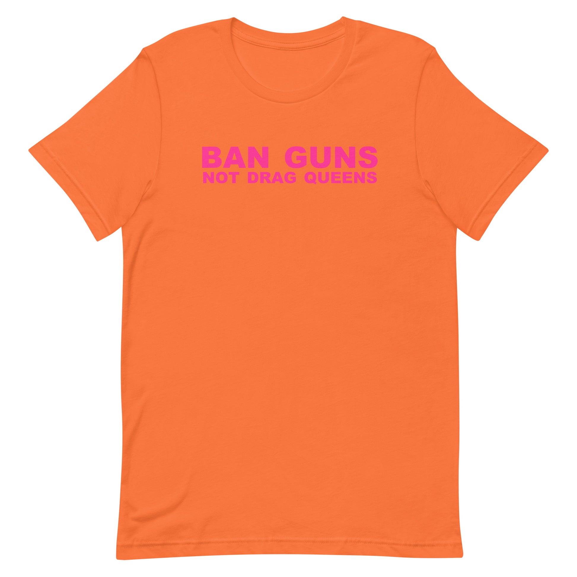 Ban Guns Not Drag Queens T Shirt - Orange