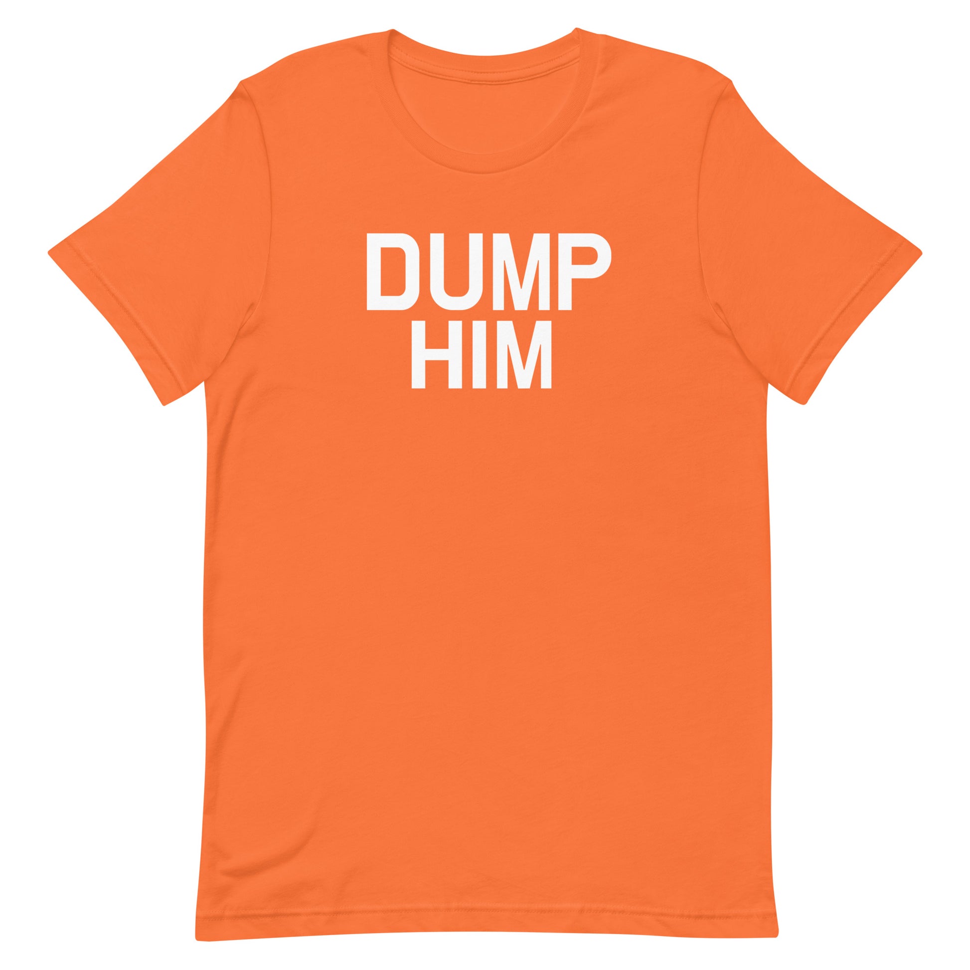 Dump Him T Shirt - Orange