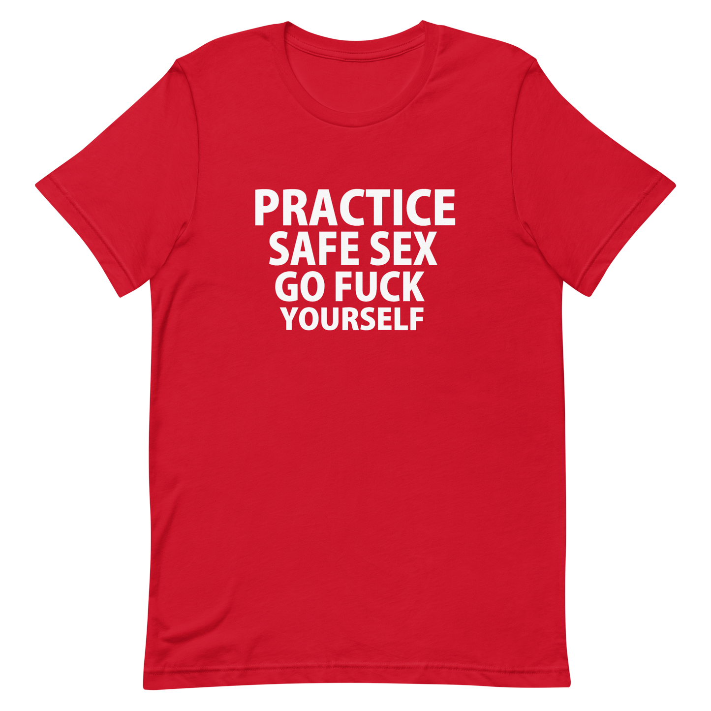 Practice Safe Sex Go Fuck Yourself T-Shirt - Red