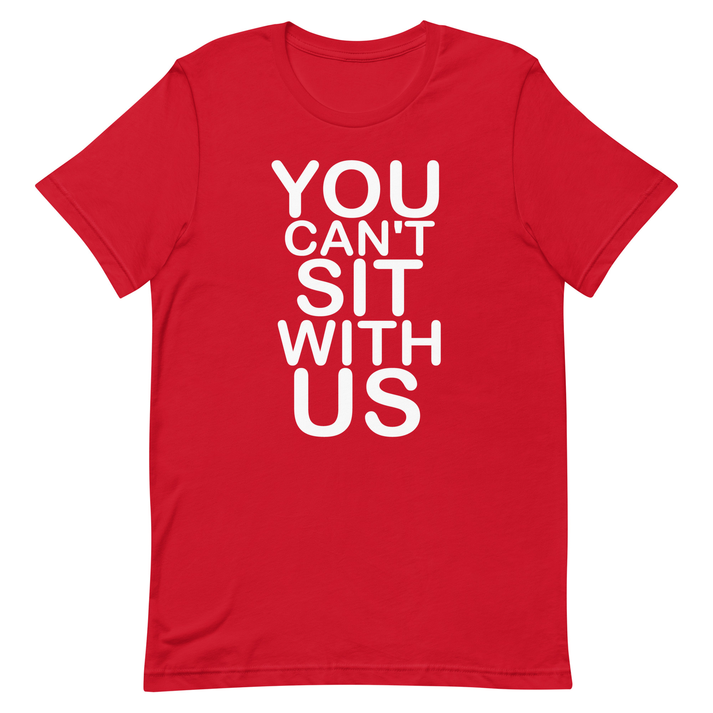 You Can't Sit With Us T-Shirt - Red