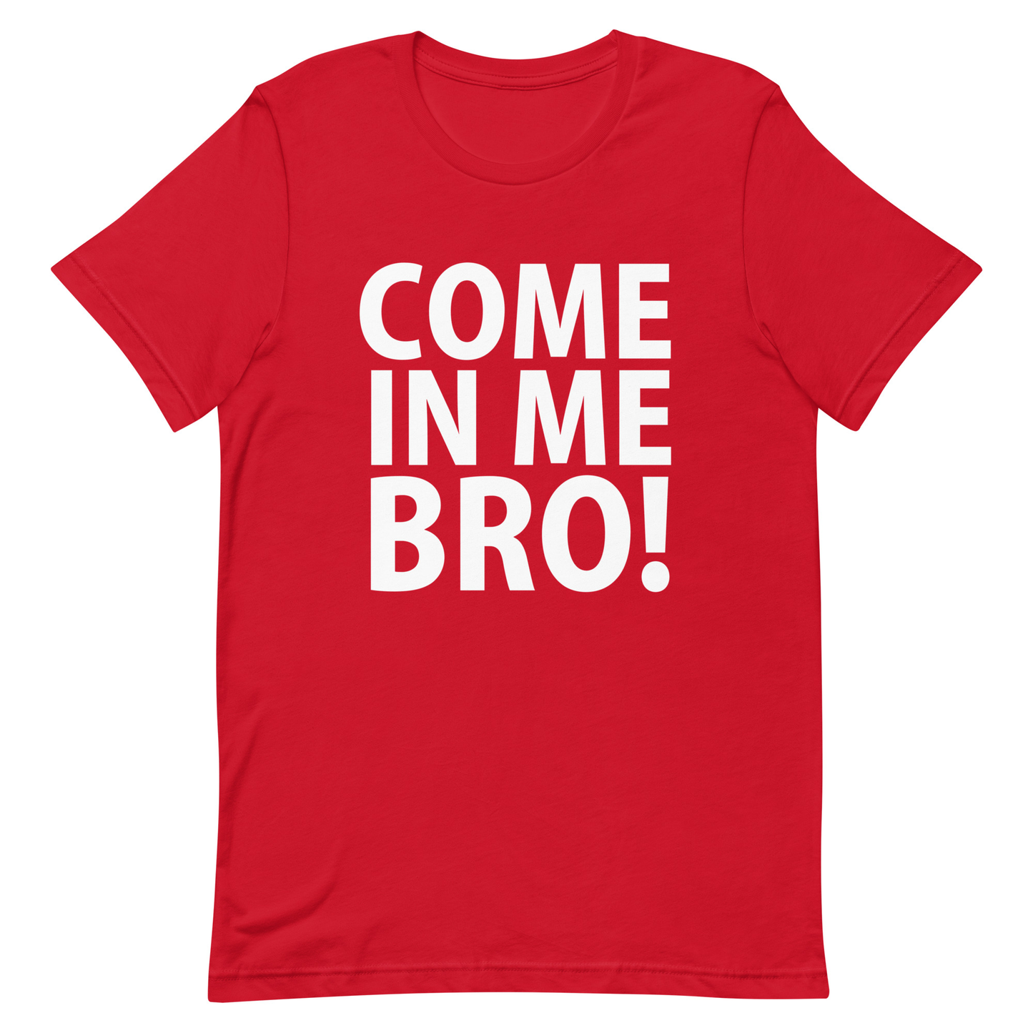 Come In Me Bro T-Shirt - Red