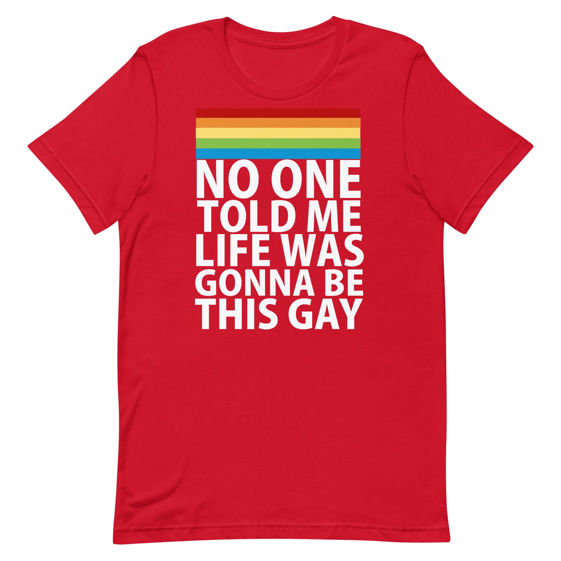 No One Told Me Life Was Gonna Be This Gay T-Shirt - Red