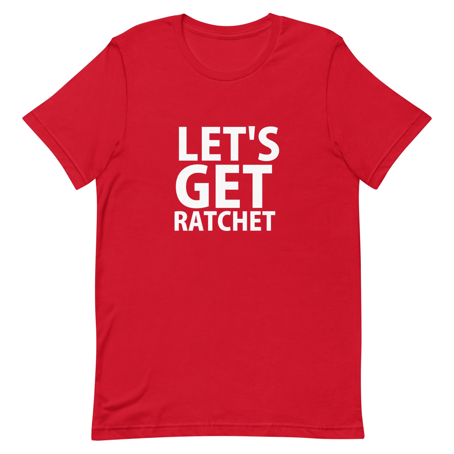 Let's Get Ratchet T-Shirt - Red