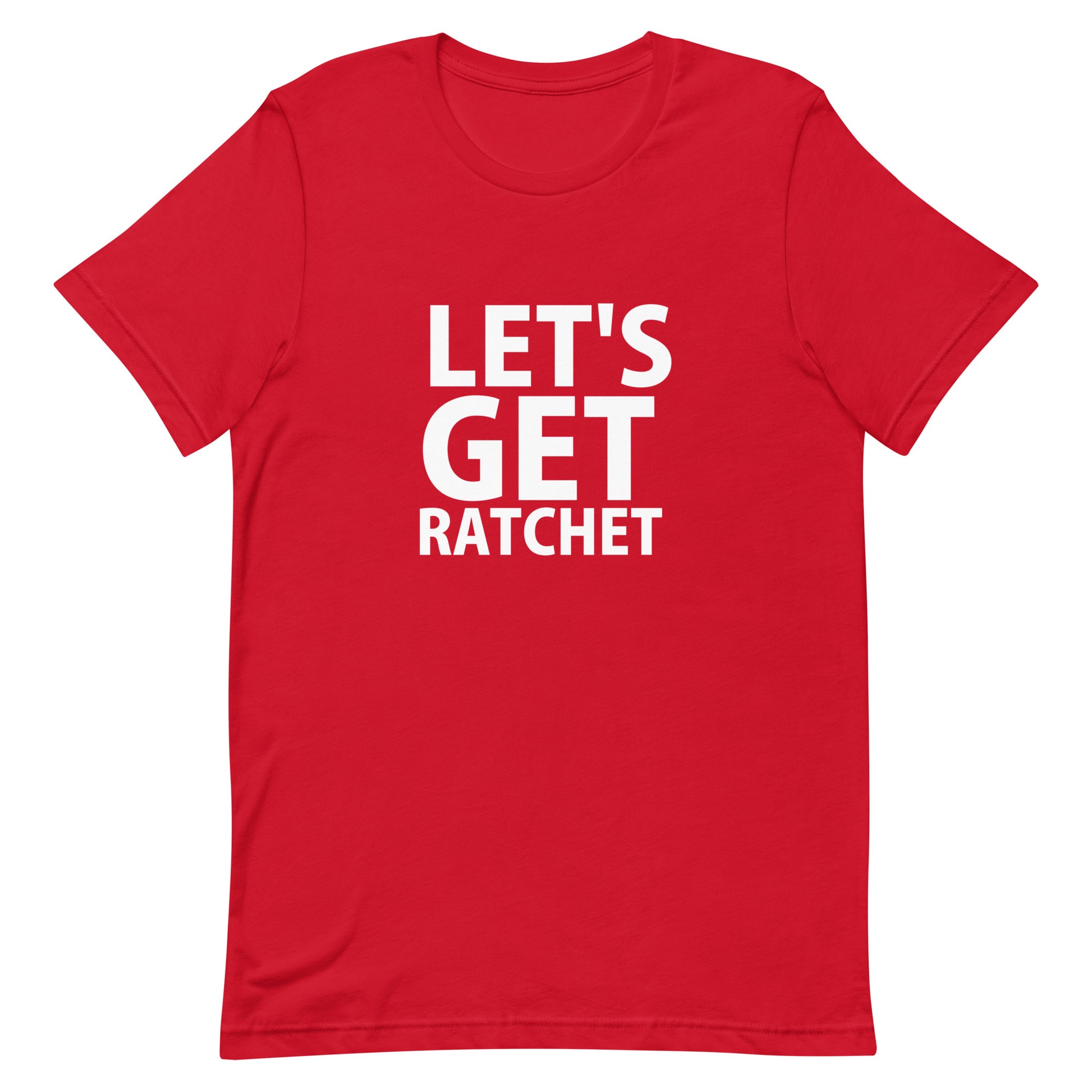 Let's Get Ratchet T-Shirt - Red