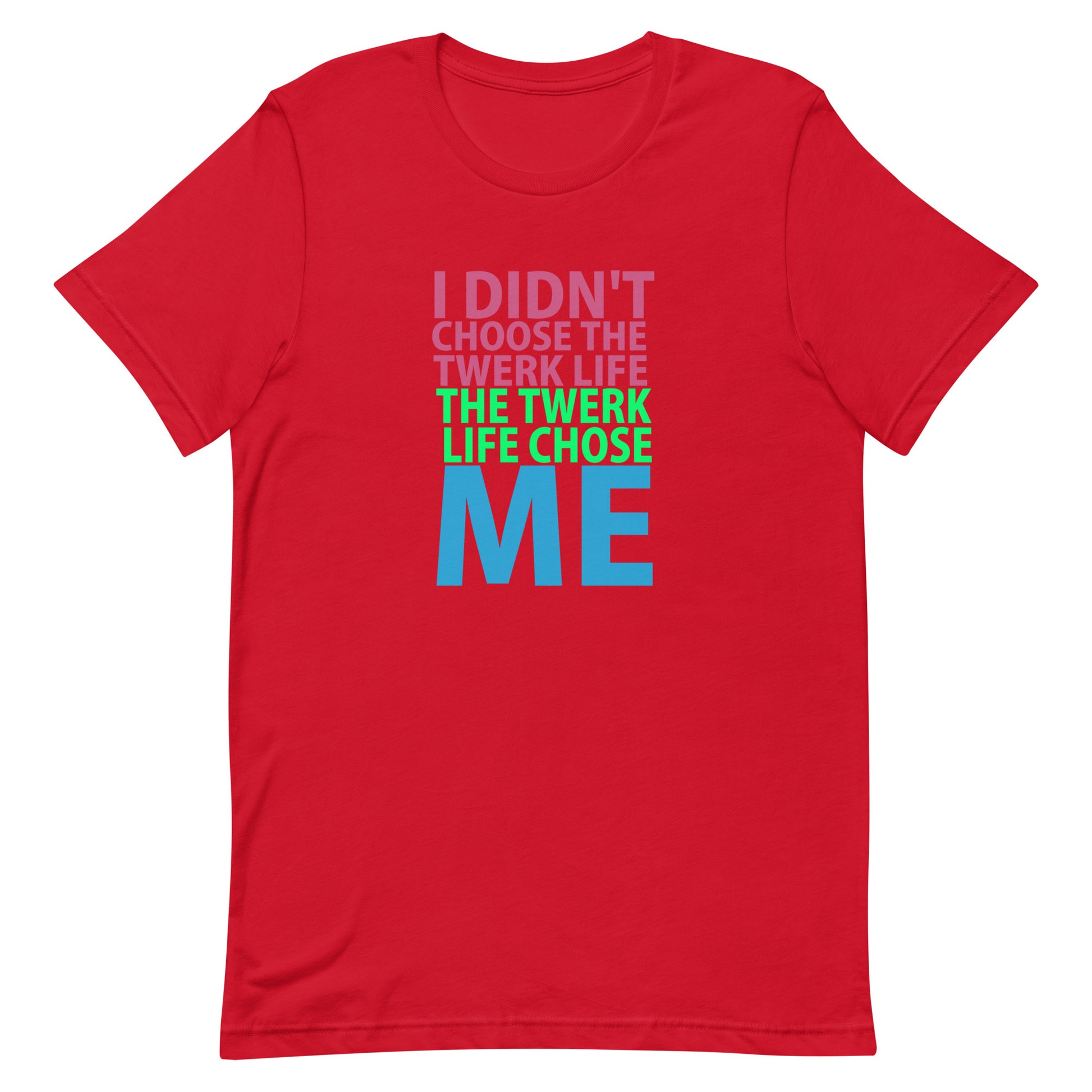 I Didn't Choose The Twerk... T-Shirt - Red