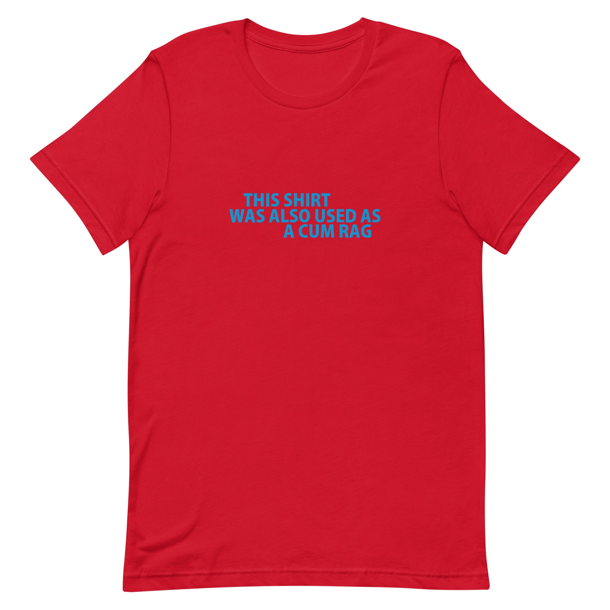 This Shirt Was Also Used As A CUM RAG T Shirt - Red