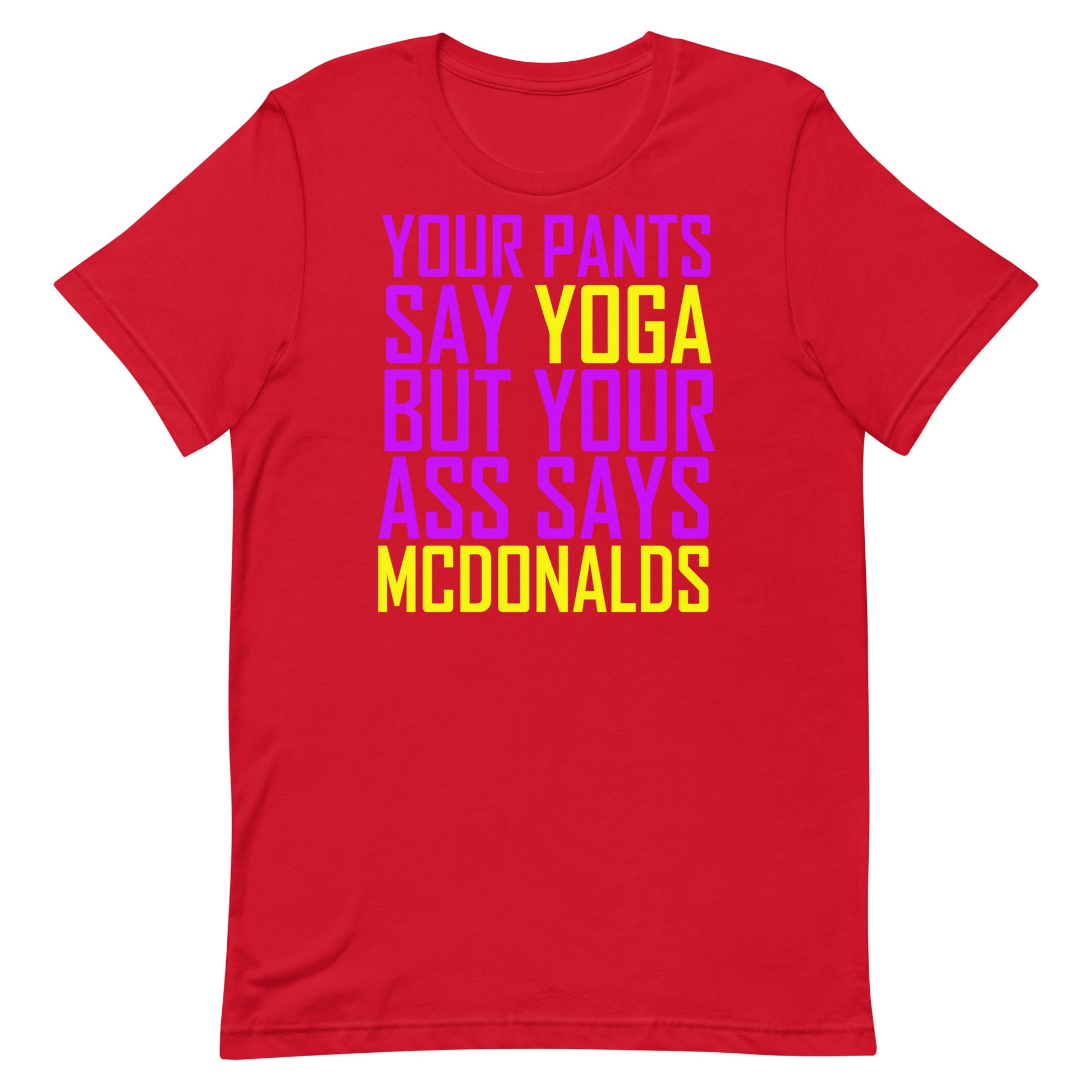 Your Pants Say Yoga But Your Ass Says MCDONALDS T Shirt - Red
