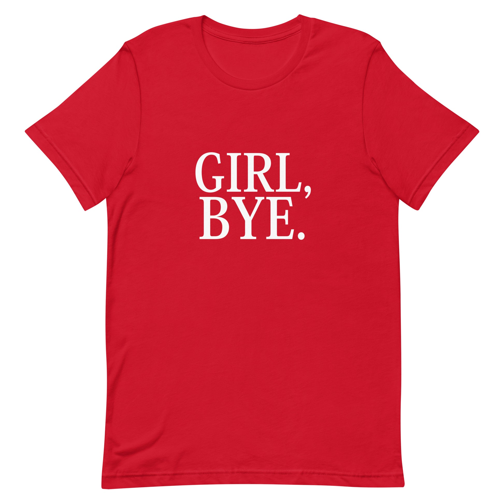 Girl Bye. T Shirt - Red