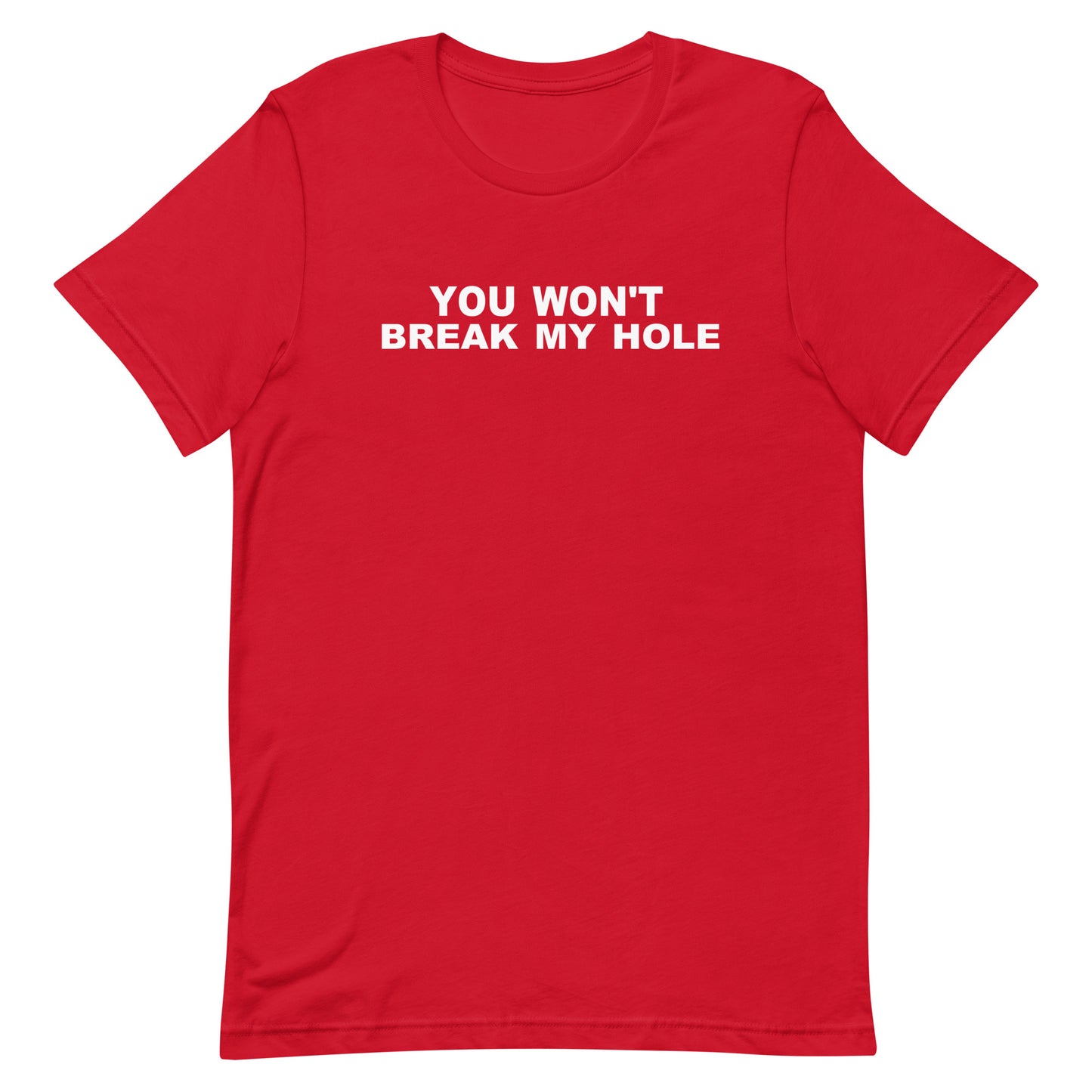 You Won’t Break My Hole T Shirt - Red