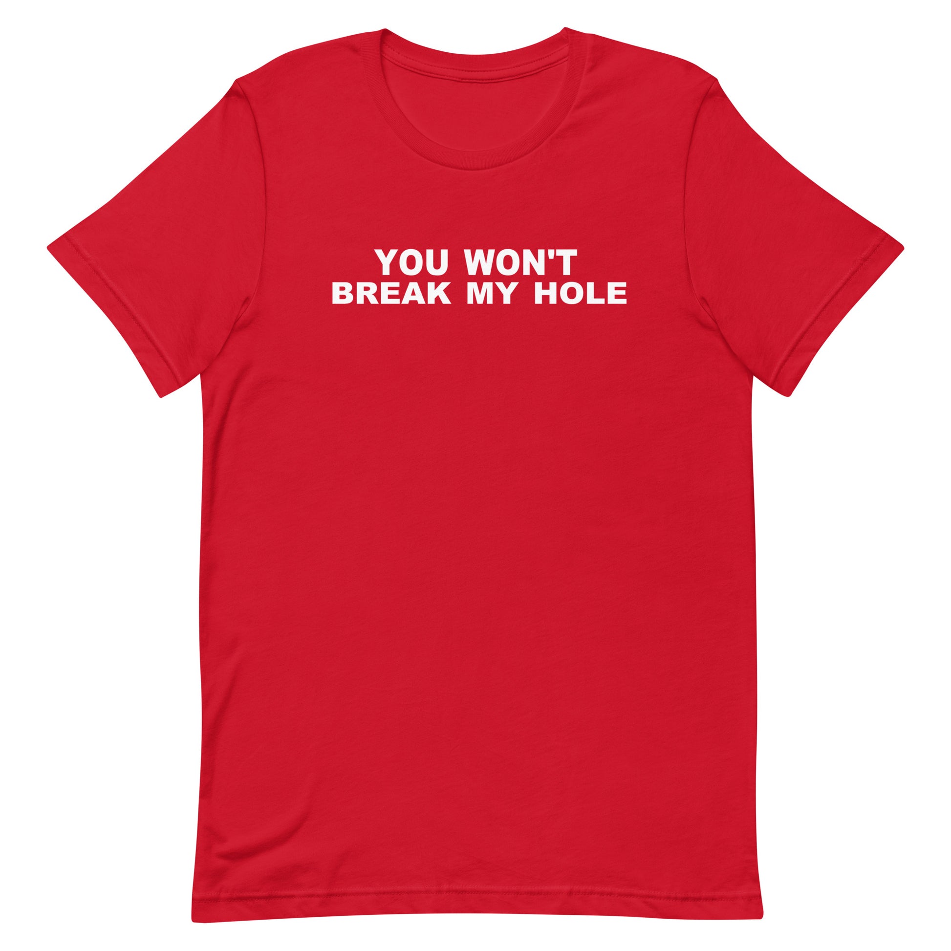 You Won’t Break My Hole T Shirt - Red
