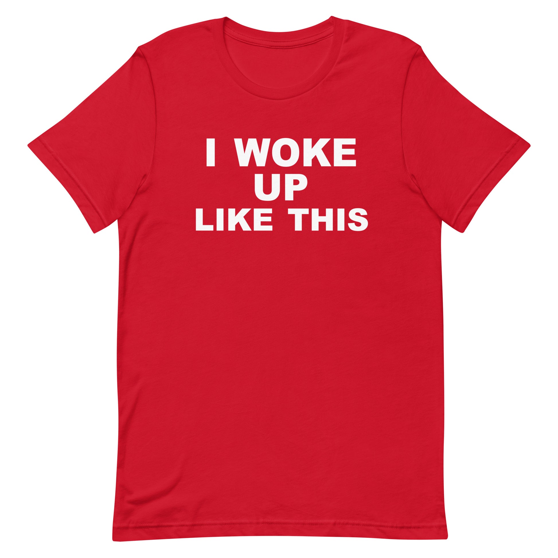 I Woke Up Like This T Shirt - Red