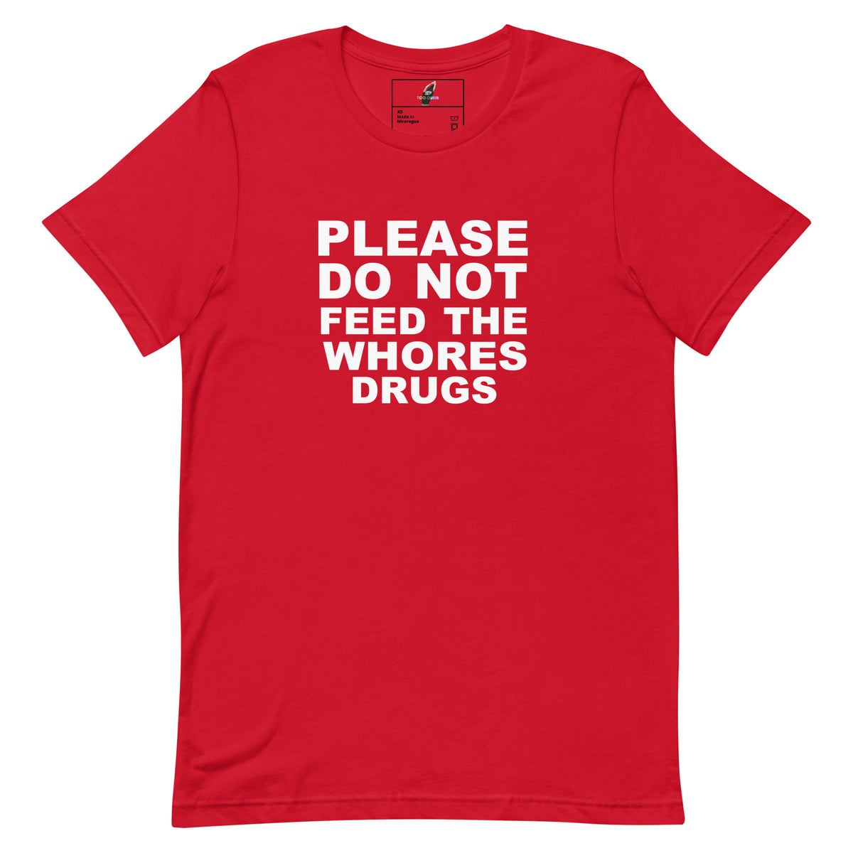 Please Do Not Feed The Whores Drugs T Shirt