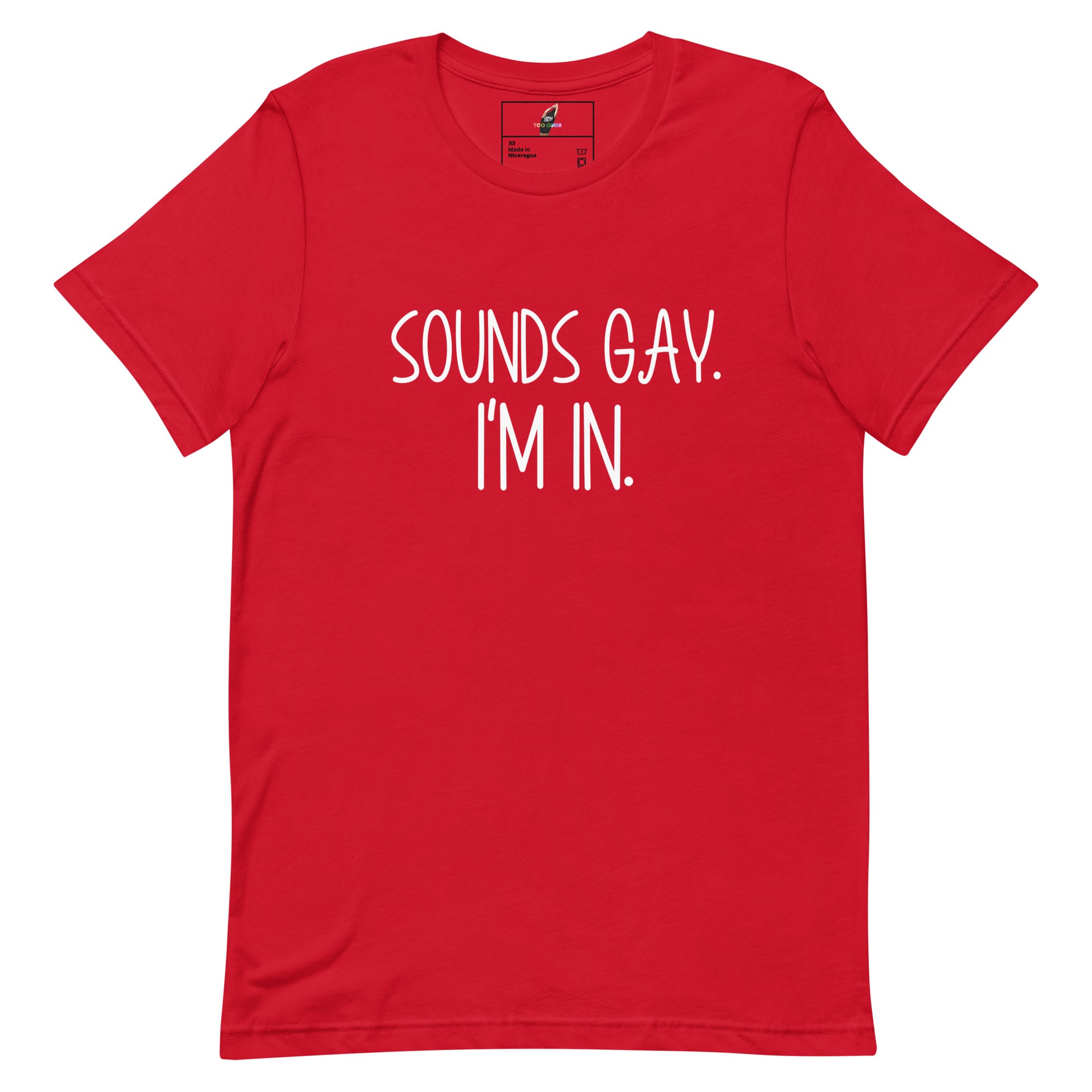 A red short-sleeve crewneck t-shirt with the text 'SOUNDS GAY. I'M IN.