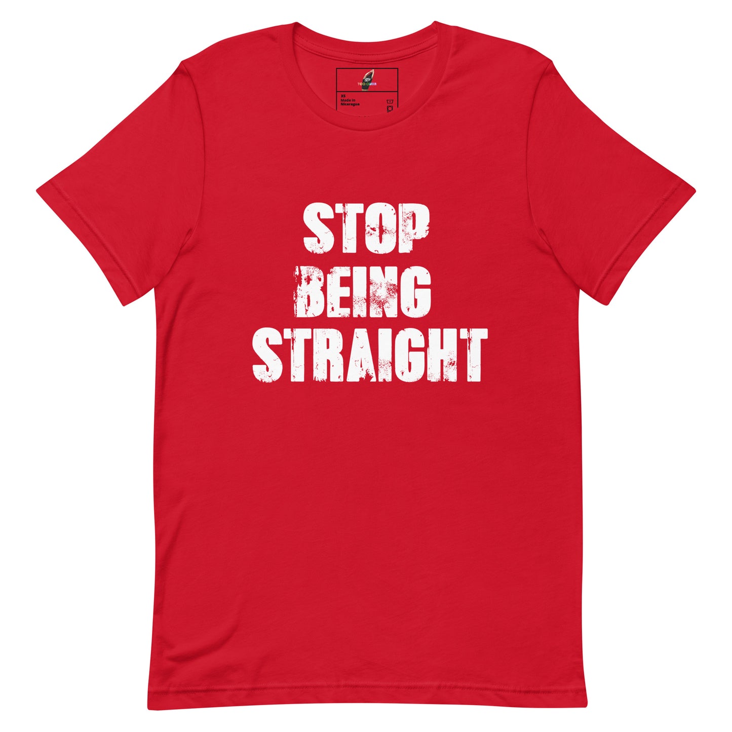 A red short-sleeve crewneck t-shirt with the phrase 'STOP BEING STRAIGHT' printed in a distressed white sans-serif font across the chest, shown against a plain white background.