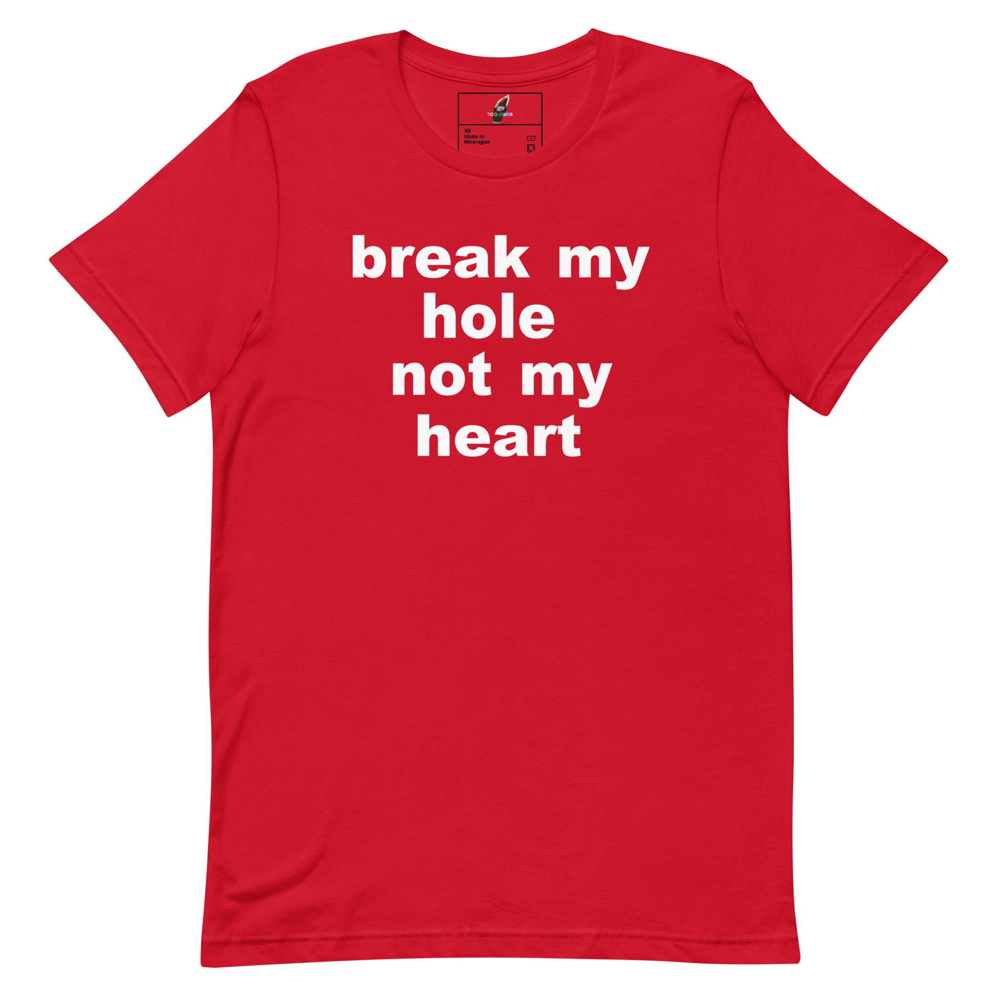 A red short-sleeve crewneck t-shirt with the phrase 'break my hole not my heart' printed in white lowercase sans-serif text across the chest, displayed flat against a plain white background.