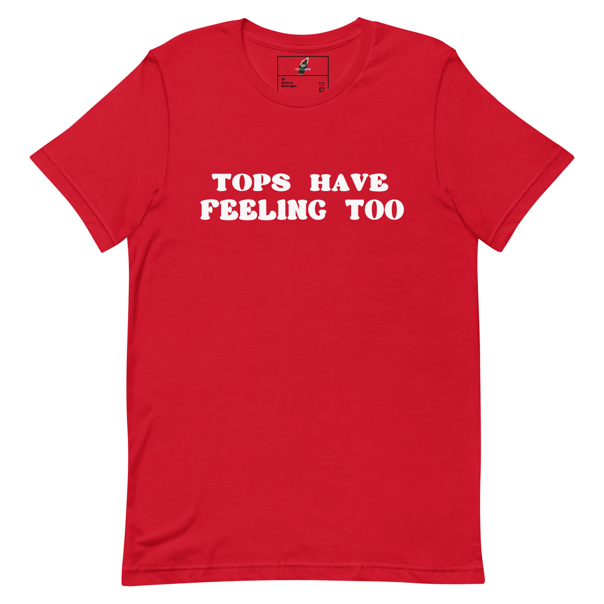 A red short-sleeve crewneck t-shirt with the phrase 'TOPS HAVE FEELING TOO' printed in white distressed block letters across the chest, displayed on a solid white background.